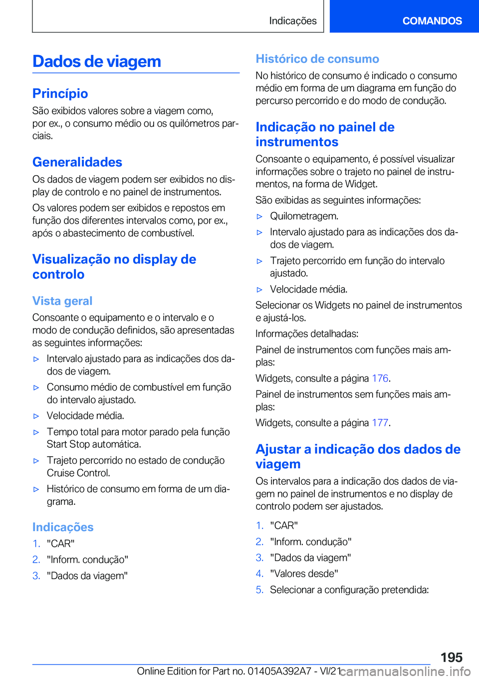 BMW 4 SERIES 2022  Manual do condutor (in Portuguese) �D�a�d�o�s��d�e��v�i�a�g�e�m
�P�r�i�n�c�