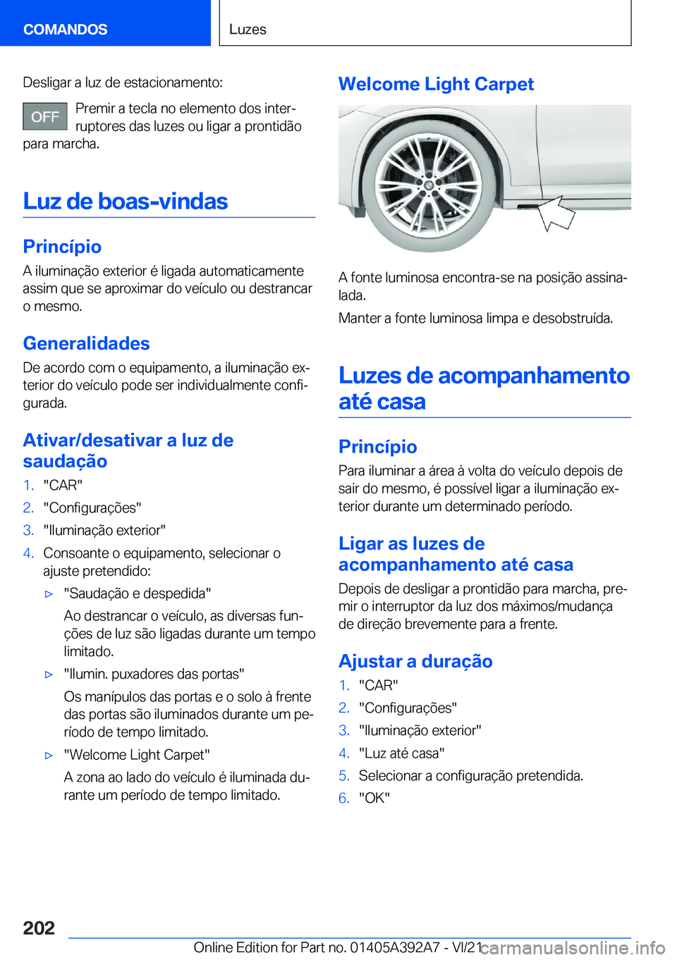 BMW 4 SERIES 2022  Manual do condutor (in Portuguese) �D�e�s�l�i�g�a�r��a��l�u�z��d�e��e�s�t�a�c�i�o�n�a�m�e�n�t�o�:�P�r�e�m�i�r��a��t�e�c�l�a��n�o��e�l�e�m�e�n�t�o��d�o�s��i�n�t�e�rª�r�u�p�t�o�r�e�s��d�a�s��l�u�z�e�s��o�u��l�i�g�a�r��a�