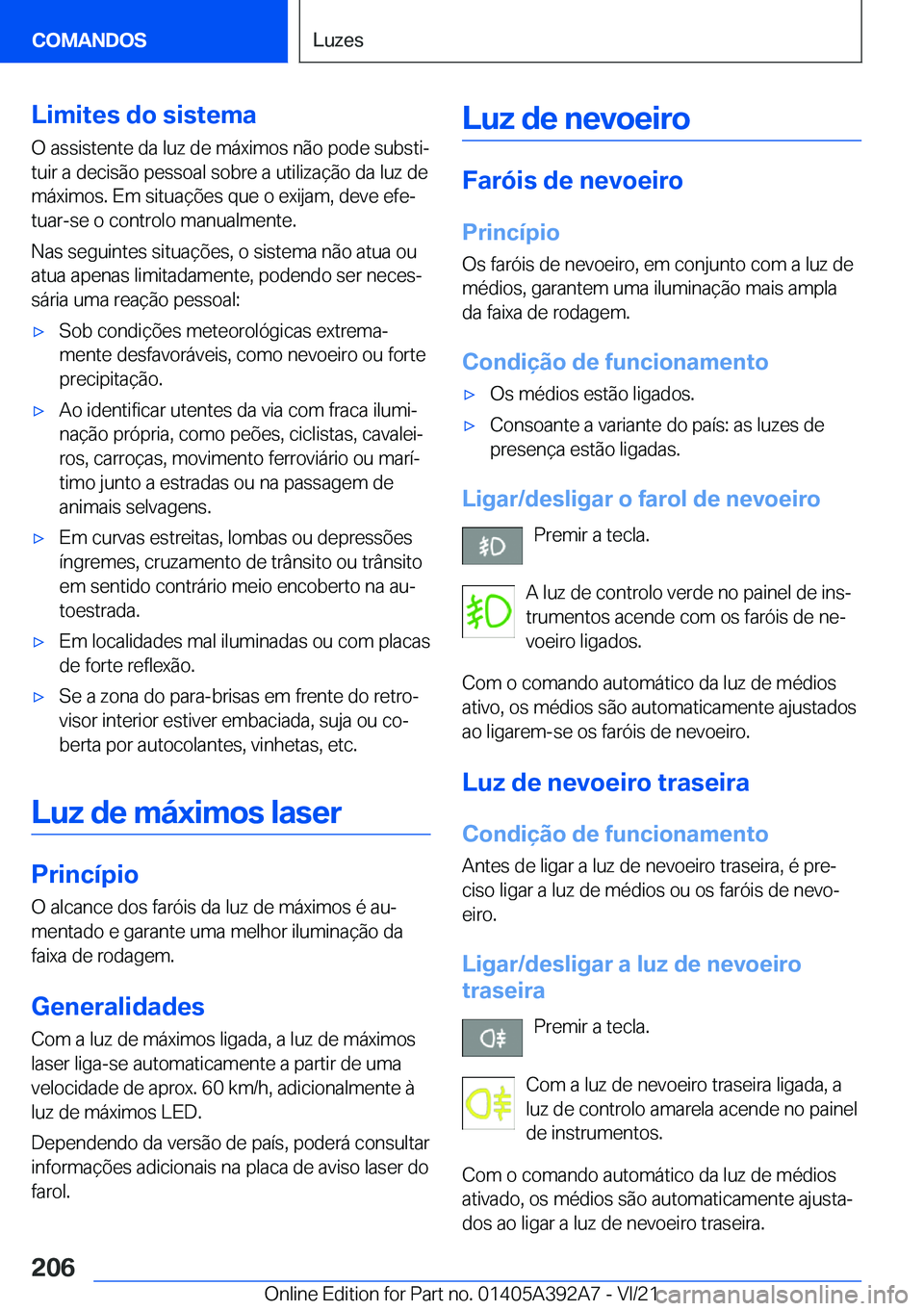 BMW 4 SERIES 2022  Manual do condutor (in Portuguese) �L�i�m�i�t�e�s��d�o��s�i�s�t�e�m�a
�O��a�s�s�i�s�t�e�n�t�e��d�a��l�u�z��d�e��m�á�x�i�m�o�s��n�ã�o��p�o�d�e��s�u�b�s�t�iª
�t�u�i�r��a��d�e�c�i�s�ã�o��p�e�s�s�o�a�l��s�o�b�r�e��a��u