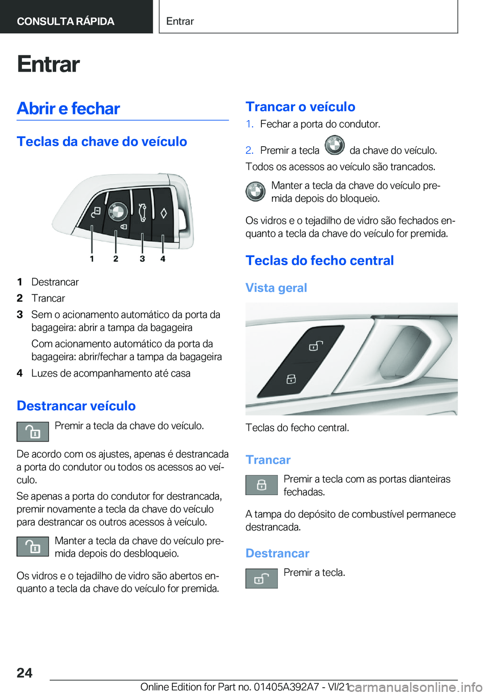 BMW 4 SERIES 2022  Manual do condutor (in Portuguese) �E�n�t�r�a�r�A�b�r�i�r��e��f�e�c�h�a�r
�T�e�c�l�a�s��d�a��c�h�a�v�e��d�o��v�e�