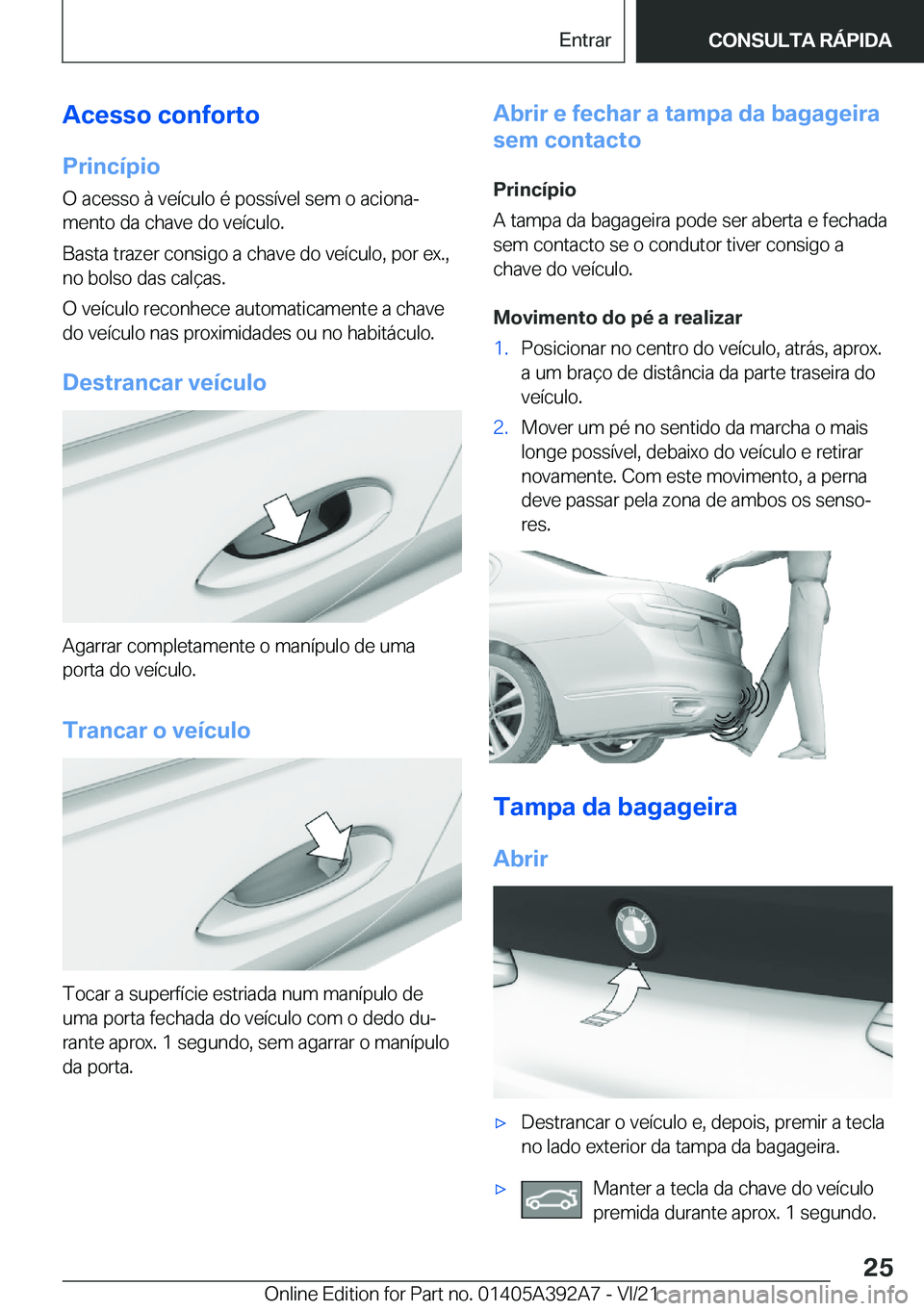 BMW 4 SERIES 2022  Manual do condutor (in Portuguese) �A�c�e�s�s�o��c�o�n�f�o�r�t�o
�P�r�i�n�c�