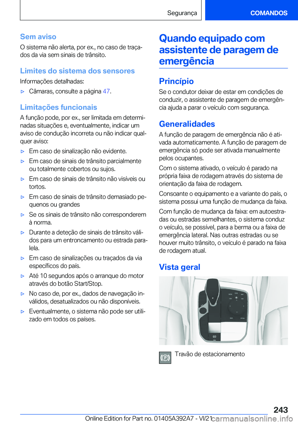 BMW 4 SERIES 2022  Manual do condutor (in Portuguese) �S�e�m��a�v�i�s�o
�O��s�i�s�t�e�m�a��n�ã�o��a�l�e�r�t�a�,��p�o�r��e�x�.�,��n�o��c�a�s�o��d�e��t�r�a�