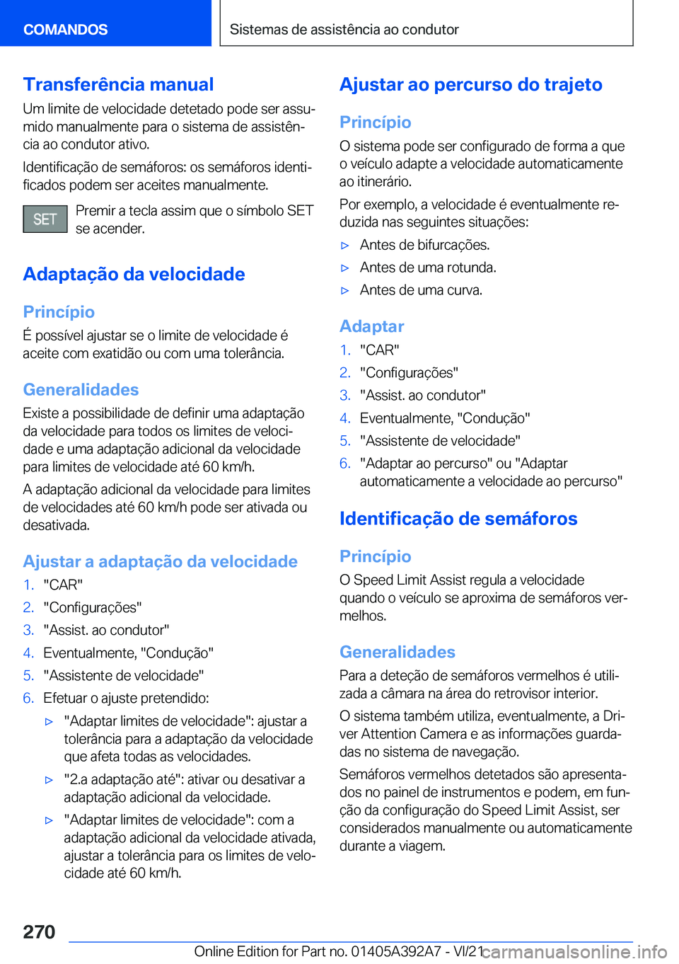 BMW 4 SERIES 2022  Manual do condutor (in Portuguese) �T�r�a�n�s�f�e�r�ê�n�c�i�a��m�a�n�u�a�l
�U�m��l�i�m�i�t�e��d�e��v�e�l�o�c�i�d�a�d�e��d�e�t�e�t�a�d�o��p�o�d�e��s�e�r��a�s�s�uª
�m�i�d�o��m�a�n�u�a�l�m�e�n�t�e��p�a�r�a��o��s�i�s�t�e�m�a