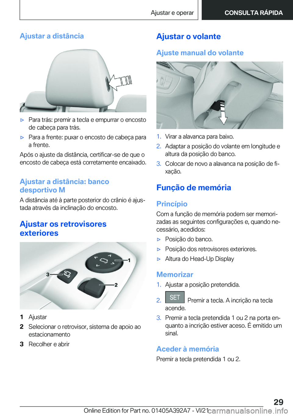 BMW 4 SERIES 2022  Manual do condutor (in Portuguese) �A�j�u�s�t�a�r��a��d�i�s�t�â�n�c�i�ax�P�a�r�a��t�r�á�s�:��p�r�e�m�i�r��a��t�e�c�l�a��e��e�m�p�u�r�r�a�r��o��e�n�c�o�s�t�o
�d�e��c�a�b�e�
