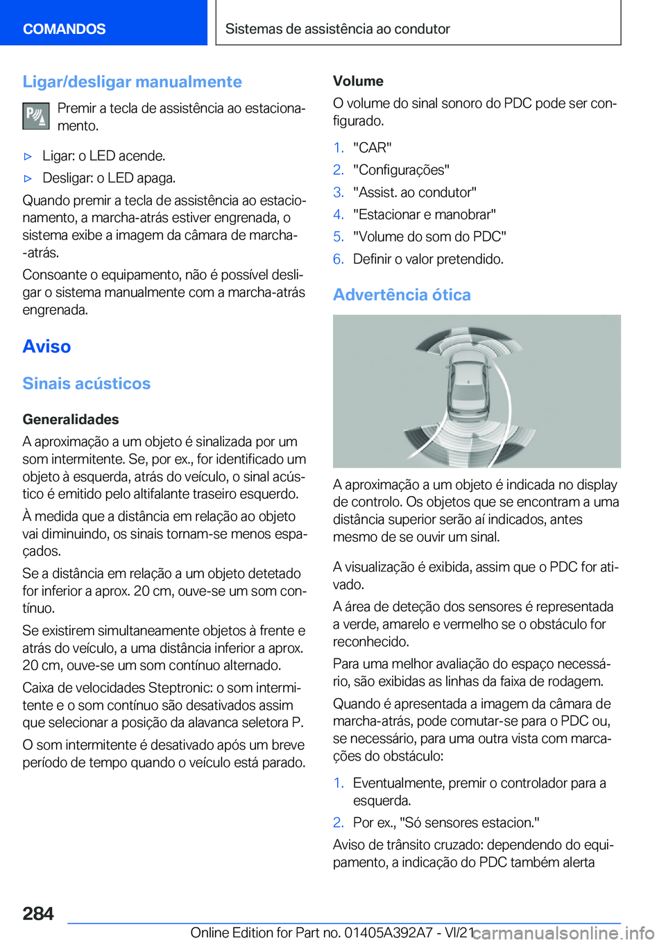 BMW 4 SERIES 2022  Manual do condutor (in Portuguese) �L�i�g�a�r�/�d�e�s�l�i�g�a�r��m�a�n�u�a�l�m�e�n�t�e�P�r�e�m�i�r��a��t�e�c�l�a��d�e��a�s�s�i�s�t�ê�n�c�i�a��a�o��e�s�t�a�c�i�o�n�aª�m�e�n�t�o�.x�L�i�g�a�r�:��o��L�E�D��a�c�e�n�d�e�.x�D�e