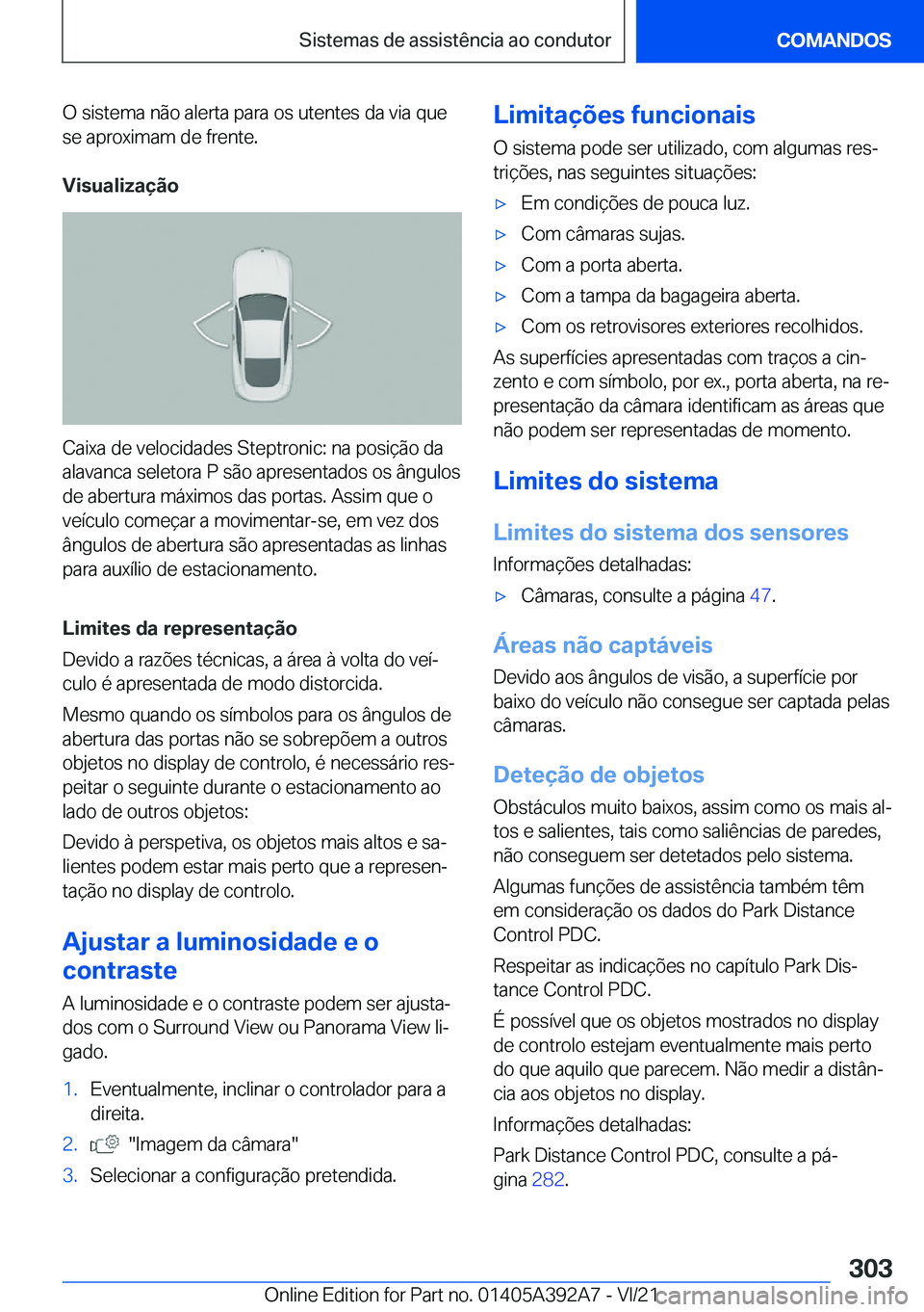 BMW 4 SERIES 2022  Manual do condutor (in Portuguese) �O��s�i�s�t�e�m�a��n�ã�o��a�l�e�r�t�a��p�a�r�a��o�s��u�t�e�n�t�e�s��d�a��v�i�a��q�u�e
�s�e��a�p�r�o�x�i�m�a�m��d�e��f�r�e�n�t�e�.
�V�i�s�u�a�l�i�z�a�