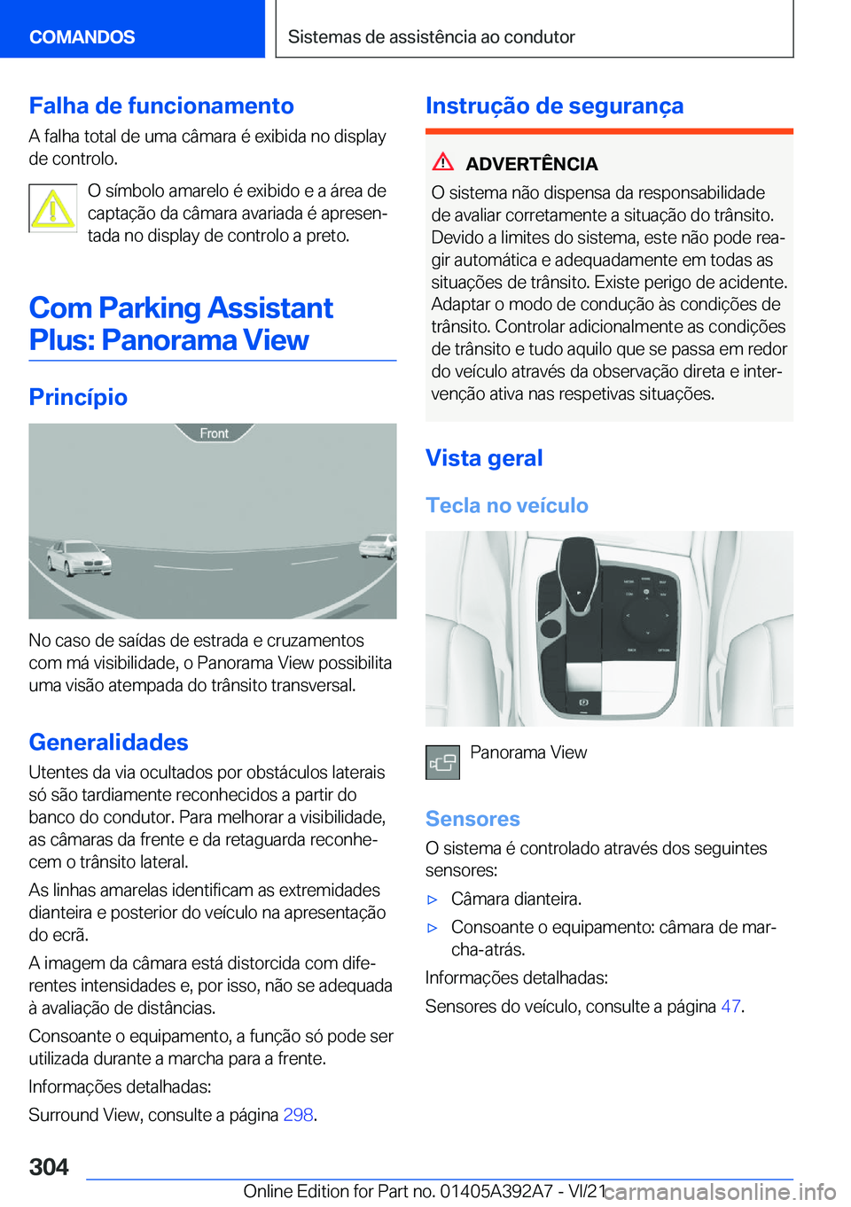 BMW 4 SERIES 2022  Manual do condutor (in Portuguese) �F�a�l�h�a��d�e��f�u�n�c�i�o�n�a�m�e�n�t�o
�A��f�a�l�h�a��t�o�t�a�l��d�e��u�m�a��c�â�m�a�r�a��é��e�x�i�b�i�d�a��n�o��d�i�s�p�l�a�y
�d�e��c�o�n�t�r�o�l�o�.
�O��s�