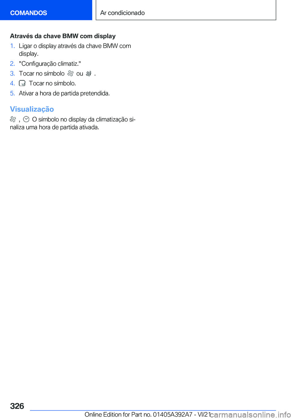 BMW 4 SERIES 2022  Manual do condutor (in Portuguese) �A�t�r�a�v�é�s��d�a��c�h�a�v�e��B�M�W��c�o�m��d�i�s�p�l�a�y�1�.�L�i�g�a�r��o��d�i�s�p�l�a�y��a�t�r�a�v�é�s��d�a��c�h�a�v�e��B�M�W��c�o�m�d�i�s�p�l�a�y�.�2�.��C�o�n�f�i�g�u�r�a�