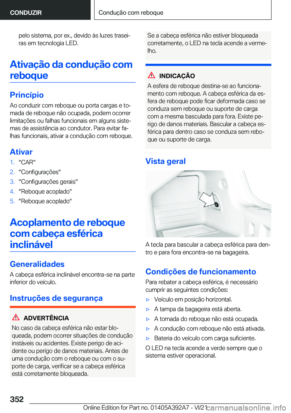 BMW 4 SERIES 2022  Manual do condutor (in Portuguese) �p�e�l�o��s�i�s�t�e�m�a�,��p�o�r��e�x�.�,��d�e�v�i�d�o��à�s��l�u�z�e�s��t�r�a�s�e�iª
�r�a�s��e�m��t�e�c�n�o�l�o�g�i�a��L�E�D�.
�A�t�i�v�a�