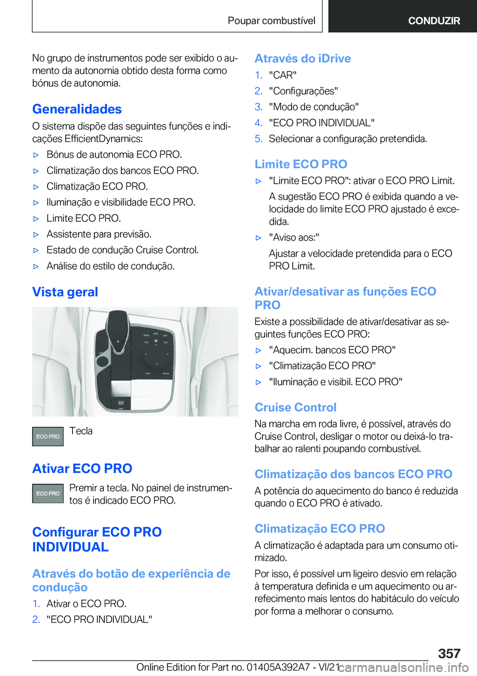 BMW 4 SERIES 2022  Manual do condutor (in Portuguese) �N�o��g�r�u�p�o��d�e��i�n�s�t�r�u�m�e�n�t�o�s��p�o�d�e��s�e�r��e�x�i�b�i�d�o��o��a�uª
�m�e�n�t�o��d�a��a�u�t�o�n�o�m�i�a��o�b�t�i�d�o��d�e�s�t�a��f�o�r�m�a��c�o�m�o
�b�ó�n�u�s��d�e�