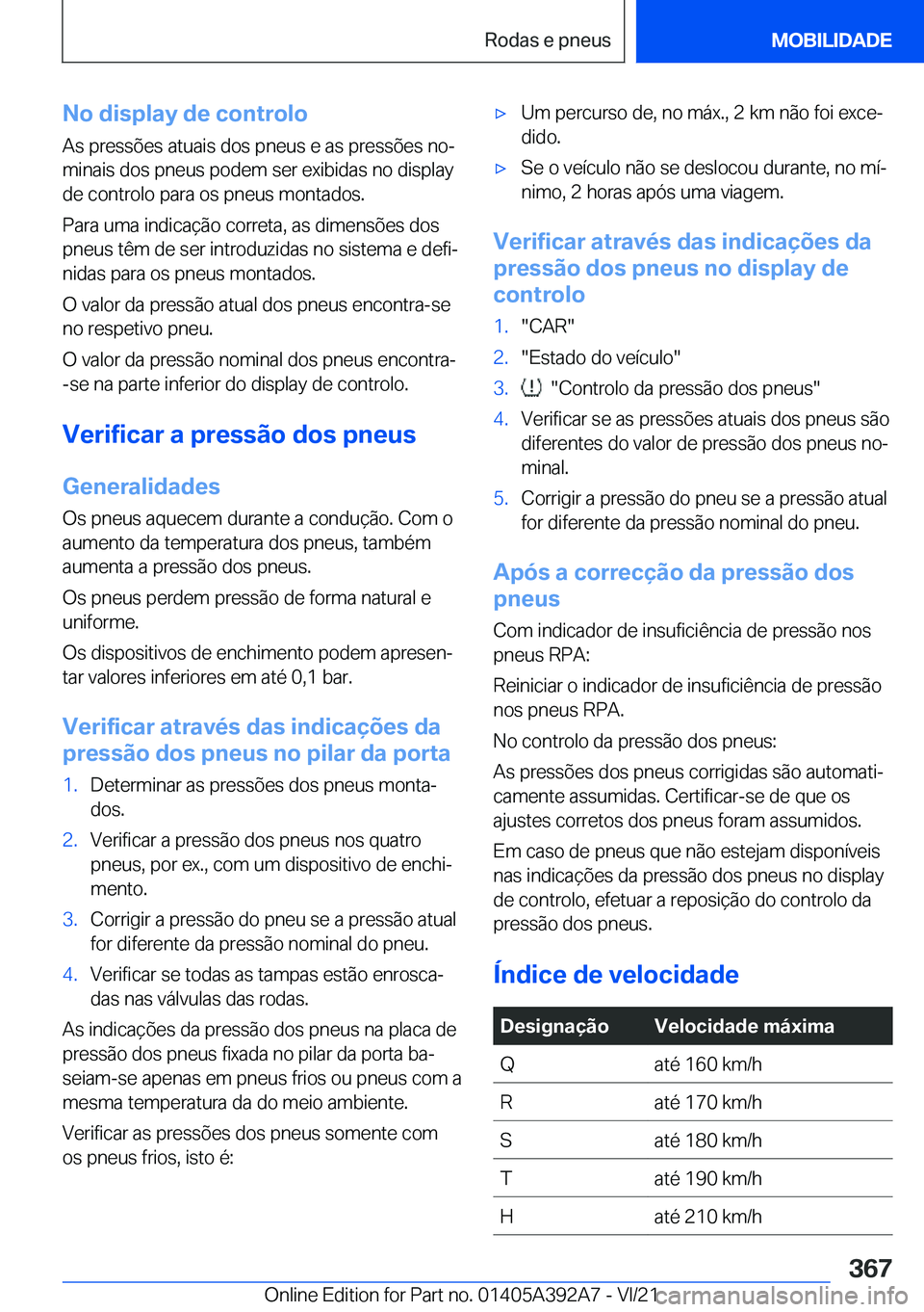 BMW 4 SERIES 2022  Manual do condutor (in Portuguese) �N�o��d�i�s�p�l�a�y��d�e��c�o�n�t�r�o�l�o�A�s��p�r�e�s�s�õ�e�s��a�t�u�a�i�s��d�o�s��p�n�e�u�s��e��a�s��p�r�e�s�s�õ�e�s��n�oª
�m�i�n�a�i�s��d�o�s��p�n�e�u�s��p�o�d�e�m��s�e�r��e�x�i