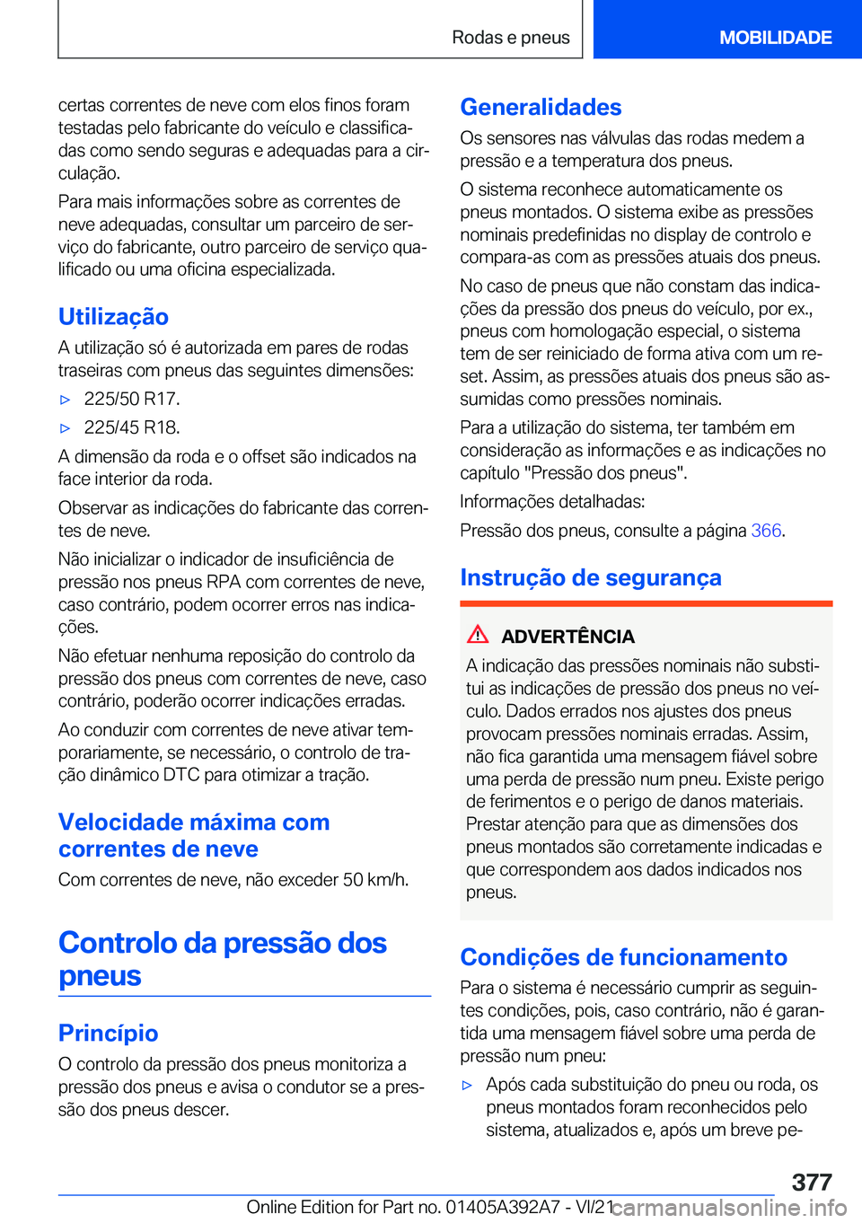 BMW 4 SERIES 2022  Manual do condutor (in Portuguese) �c�e�r�t�a�s��c�o�r�r�e�n�t�e�s��d�e��n�e�v�e��c�o�m��e�l�o�s��f�i�n�o�s��f�o�r�a�m
�t�e�s�t�a�d�a�s��p�e�l�o��f�a�b�r�i�c�a�n�t�e��d�o��v�e�