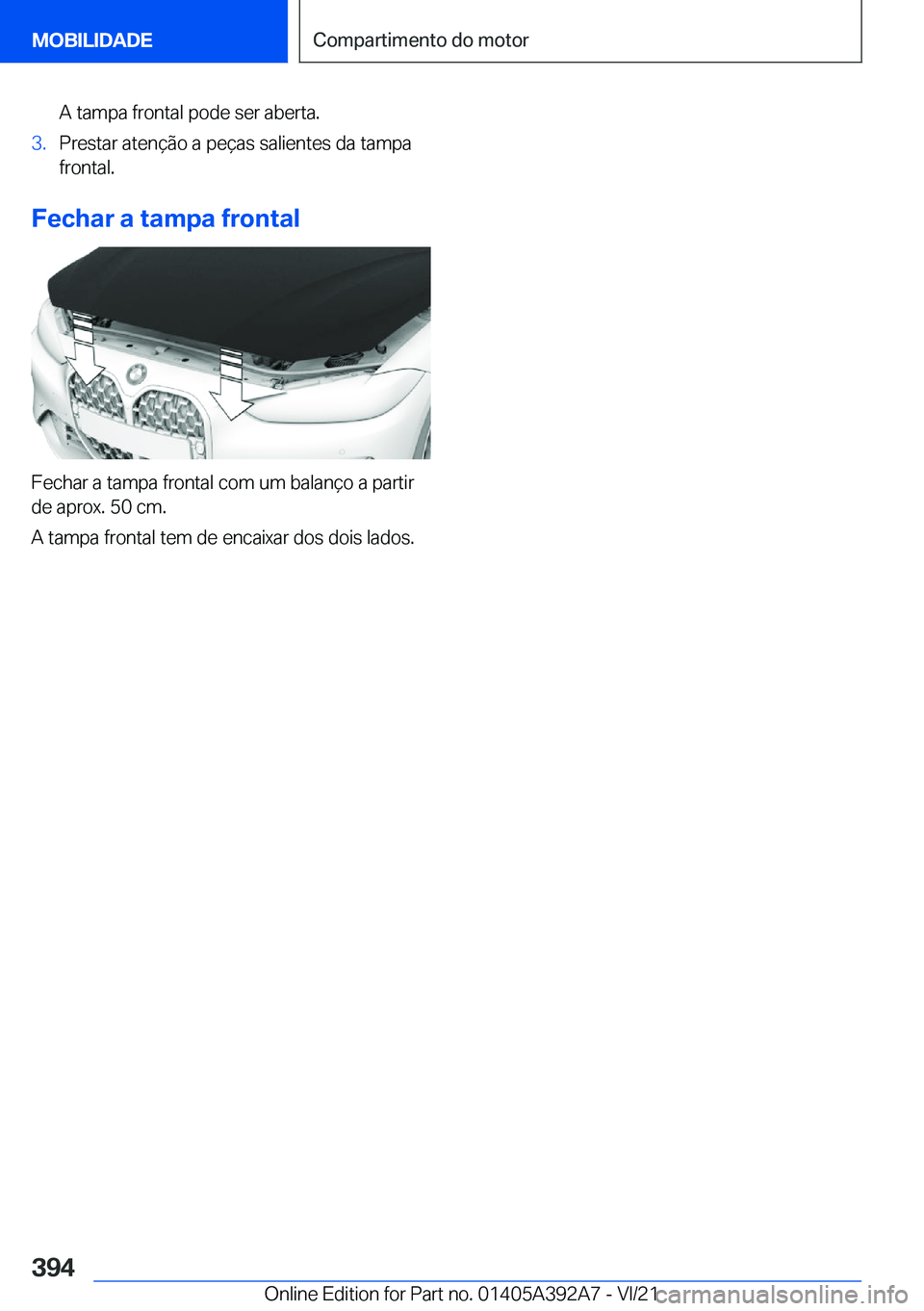 BMW 4 SERIES 2022  Manual do condutor (in Portuguese) �A��t�a�m�p�a��f�r�o�n�t�a�l��p�o�d�e��s�e�r��a�b�e�r�t�a�.�3�.�P�r�e�s�t�a�r��a�t�e�n�