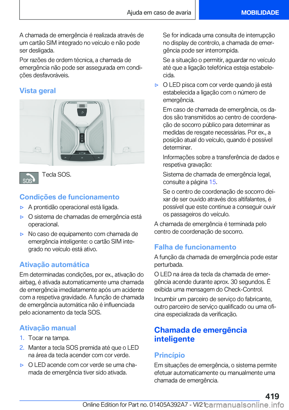 BMW 4 SERIES 2022  Manual do condutor (in Portuguese) �A��c�h�a�m�a�d�a��d�e��e�m�e�r�g�ê�n�c�i�a��é��r�e�a�l�i�z�a�d�a��a�t�r�a�v�é�s��d�e
�u�m��c�a�r�t�ã�o��S�I�M��i�n�t�e�g�r�a�d�o��n�o��v�e�