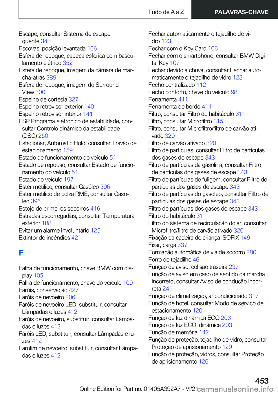 BMW 4 SERIES 2022  Manual do condutor (in Portuguese) �E�s�c�a�p�e�,��c�o�n�s�u�l�t�a�r��S�i�s�t�e�m�a��d�e��e�s�c�a�p�e�q�u�e�n�t�e� �3�4�3�
�E�s�c�o�v�a�s�,��p�o�s�i�