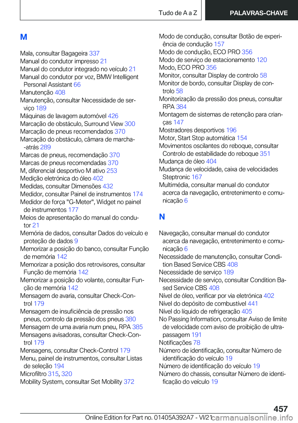 BMW 4 SERIES 2022  Manual do condutor (in Portuguese) �M
�M�a�l�a�,��c�o�n�s�u�l�t�a�r��B�a�g�a�g�e�i�r�a� �3�3�7�
�M�a�n�u�a�l��d�o��c�o�n�d�u�t�o�r��i�m�p�r�e�s�s�o� �2�1�
�M�a�n�u�a�l��d�o��c�o�n�d�u�t�o�r��i�n�t�e�g�r�a�d�o��n�o��v�e�