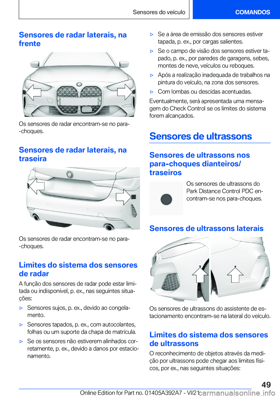 BMW 4 SERIES 2022  Manual do condutor (in Portuguese) �S�e�n�s�o�r�e�s��d�e��r�a�d�a�r��l�a�t�e�r�a�i�s�,��n�a
�f�r�e�n�t�e
�O�s��s�e�n�s�o�r�e�s��d�e��r�a�d�a�r��e�n�c�o�n�t�r�a�m�-�s�e��n�o��p�a�r�a�-
�-�c�h�o�q�u�e�s�.
�S�e�n�s�o�r�e�s��d�e
