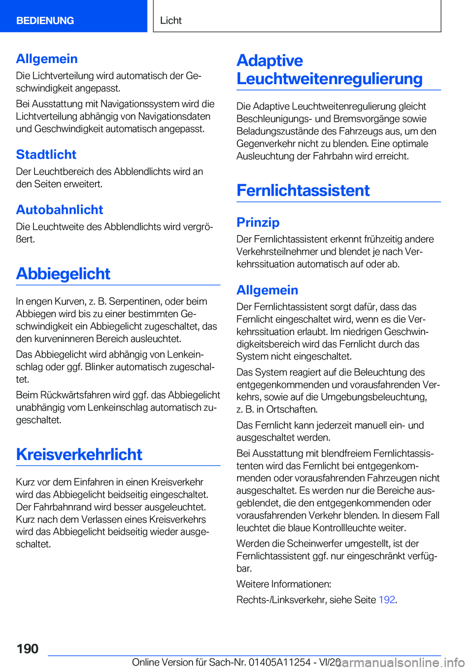 BMW 4 SERIES COUPE 2021  Betriebsanleitungen (in German) �A�l�l�g�e�m�e�i�n
�D�i�e��L�i�c�h�t�v�e�r�t�e�i�l�u�n�g��w�i�r�d��a�u�t�o�m�a�t�i�s�c�h��d�e�r��G�ej
�s�c�h�w�i�n�d�i�g�k�e�i�t��a�n�g�e�p�a�s�s�t�.
�B�e�i��A�u�s�s�t�a�t�t�u�n�g��m�i�t��N�