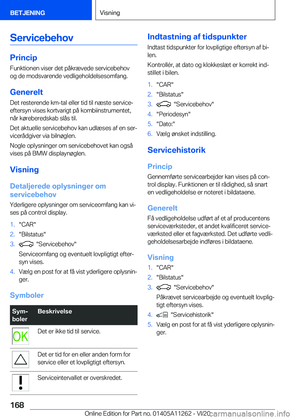 BMW 4 SERIES COUPE 2021  InstruktionsbØger (in Danish) �S�e�r�v�i�c�e�b�e�h�o�v
�P�r�i�n�c�i�p
�F�u�n�k�t�i�o�n�e�n��v�i�s�e�r��d�e�t��p�å�k�r�æ�v�e�d�e��s�e�r�v�i�c�e�b�e�h�o�v
�o�g��d�e��m�o�d�s�v�a�r�e�n�d�e��v�e�d�l�i�g�e�h�o�l�d�e�l�s�e�s�o�