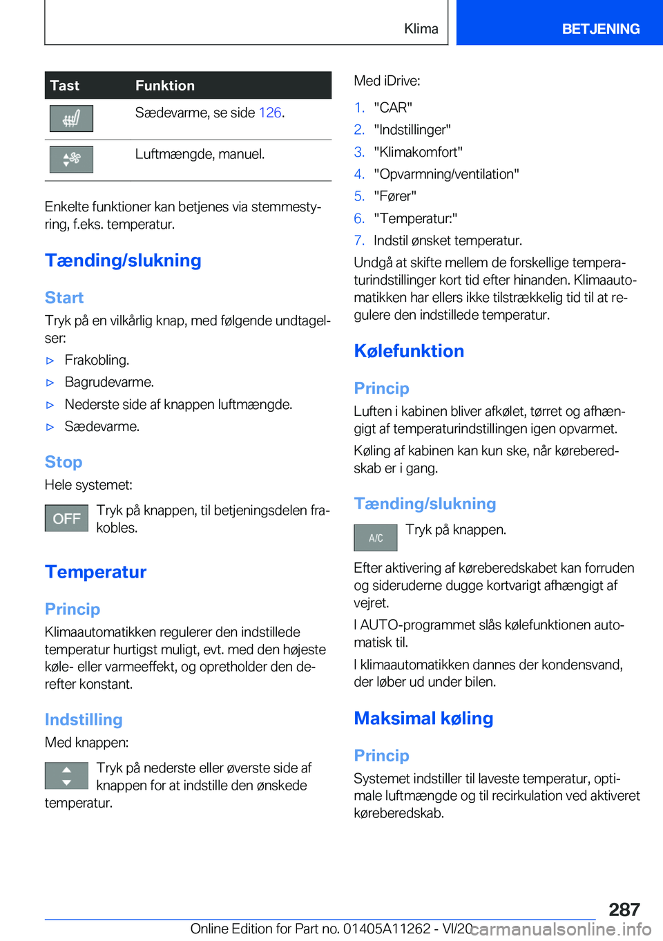 BMW 4 SERIES COUPE 2021  InstruktionsbØger (in Danish) �T�a�s�t�F�u�n�k�t�i�o�n�S�æ�d�e�v�a�r�m�e�,��s�e��s�i�d�e��1�2�6�.�L�u�f�t�m�æ�n�g�d�e�,��m�a�n�u�e�l�.
�E�n�k�e�l�t�e��f�u�n�k�t�i�o�n�e�r��k�a�n��b�e�t�j�e�n�e�s��v�i�a��s�t�e�m�m�e�s�t�