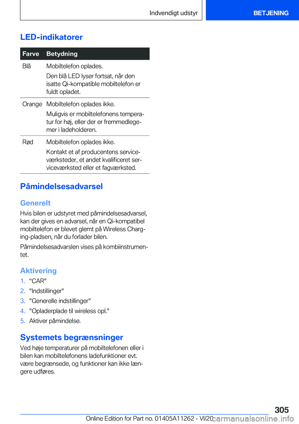 BMW 4 SERIES COUPE 2021  InstruktionsbØger (in Danish) �L�E�D�-�i�n�d�i�k�a�t�o�r�e�r�F�a�r�v�e�B�e�t�y�d�n�i�n�g�B�l�å�M�o�b�i�l�t�e�l�e�f�o�n��o�p�l�a�d�e�s�.
�D�e�n��b�l�å��L�E�D��l�y�s�e�r��f�o�r�t�s�a�t�,��n�å�r��d�e�n
�i�s�a�t�t�e��Q�i�-�
