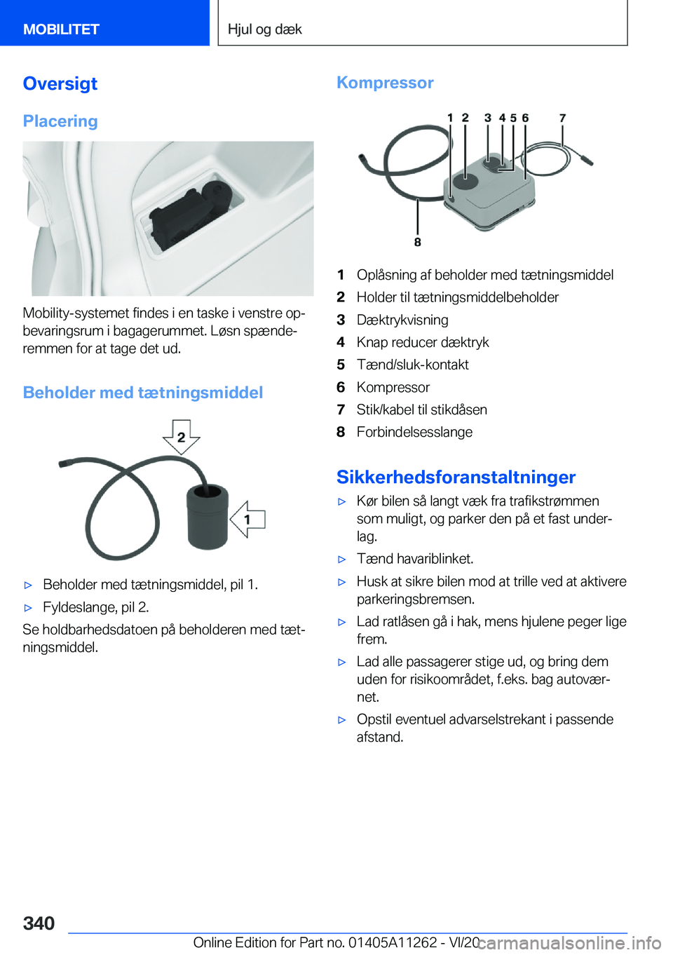BMW 4 SERIES COUPE 2021  InstruktionsbØger (in Danish) �O�v�e�r�s�i�g�t
�P�l�a�c�e�r�i�n�g
�M�o�b�i�l�i�t�y�-�s�y�s�t�e�m�e�t��f�i�n�d�e�s��i��e�n��t�a�s�k�e��i��v�e�n�s�t�r�e��o�pj �b�e�v�a�r�i�n�g�s�r�u�m��i��b�a�g�a�g�e�r�u�m�m�e�t�.��L�