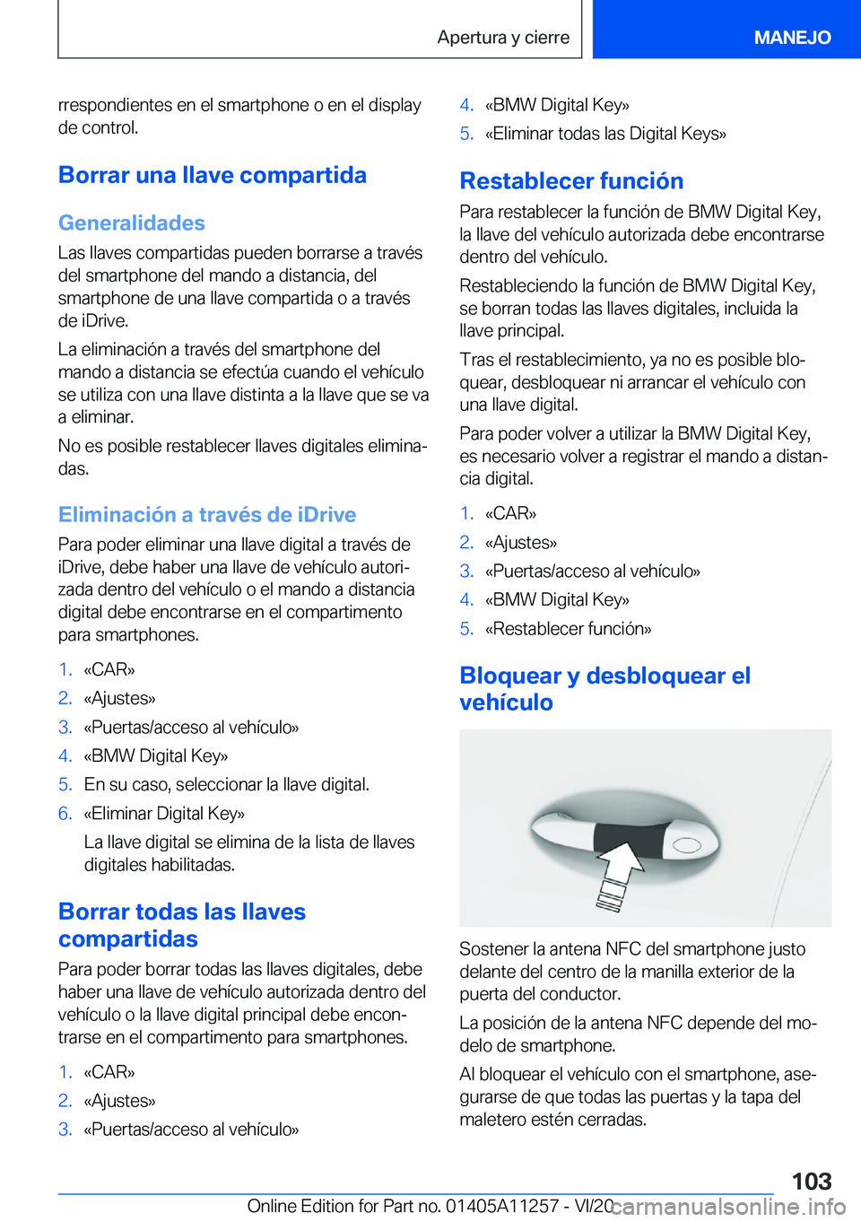 BMW 4 SERIES COUPE 2021  Manuales de Empleo (in Spanish) �r�r�e�s�p�o�n�d�i�e�n�t�e�s��e�n��e�l��s�m�a�r�t�p�h�o�n�e��o��e�n��e�l��d�i�s�p�l�a�y
�d�e��c�o�n�t�r�o�l�.
�B�o�r�r�a�r��u�n�a��l�l�a�v�e��c�o�m�p�a�r�t�i�d�a �G�e�n�e�r�a�l�i�d�a�d�e�s 
