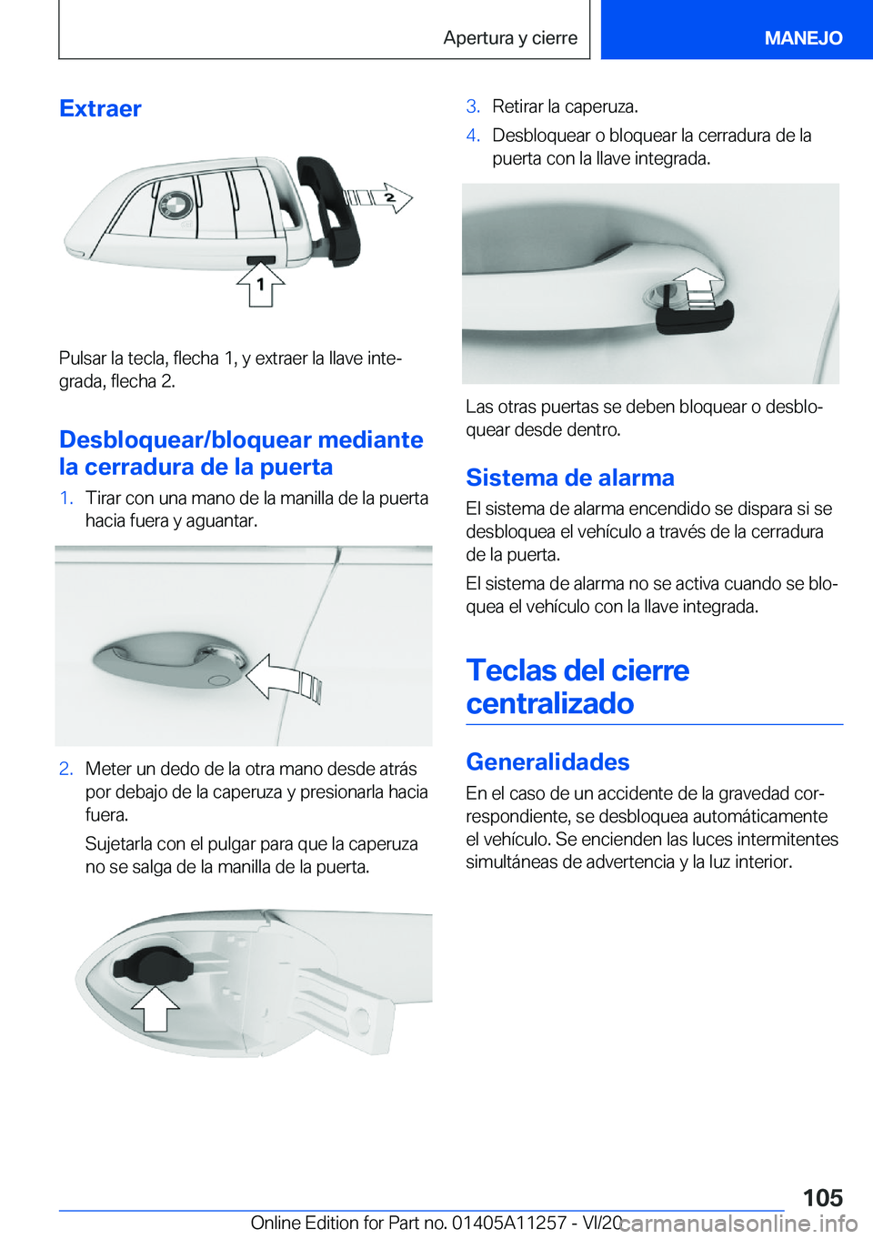 BMW 4 SERIES COUPE 2021  Manuales de Empleo (in Spanish) �E�x�t�r�a�e�r
�P�u�l�s�a�r��l�a��t�e�c�l�a�,��f�l�e�c�h�a��1�,��y��e�x�t�r�a�e�r��l�a��l�l�a�v�e��i�n�t�eª
�g�r�a�d�a�,��f�l�e�c�h�a��2�.
�D�e�s�b�l�o�q�u�e�a�r�/�b�l�o�q�u�e�a�r��m�e�d