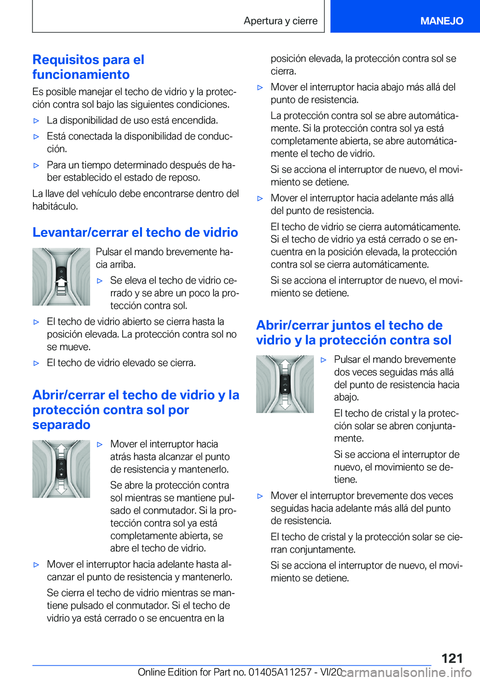 BMW 4 SERIES COUPE 2021  Manuales de Empleo (in Spanish) �R�e�q�u�i�s�i�t�o�s��p�a�r�a��e�l
�f�u�n�c�i�o�n�a�m�i�e�n�t�o
�E�s��p�o�s�i�b�l�e��m�a�n�e�j�a�r��e�l��t�e�c�h�o��d�e��v�i�d�r�i�o��y��l�a��p�r�o�t�e�cª
�c�i�