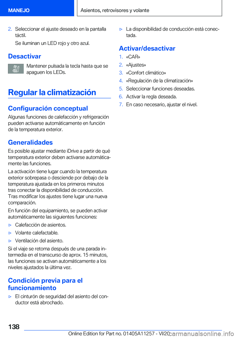 BMW 4 SERIES COUPE 2021  Manuales de Empleo (in Spanish) �2�.�S�e�l�e�c�c�i�o�n�a�r��e�l��a�j�u�s�t�e��d�e�s�e�a�d�o��e�n��l�a��p�a�n�t�a�l�l�a�t�á�c�t�i�l�.
�S�e��i�l�u�m�i�n�a�n��u�n��L�E�D��r�o�j�o��y��o�t�r�o��a�z�u�l�.
�D�e�s�a�c�t�i�v�a�