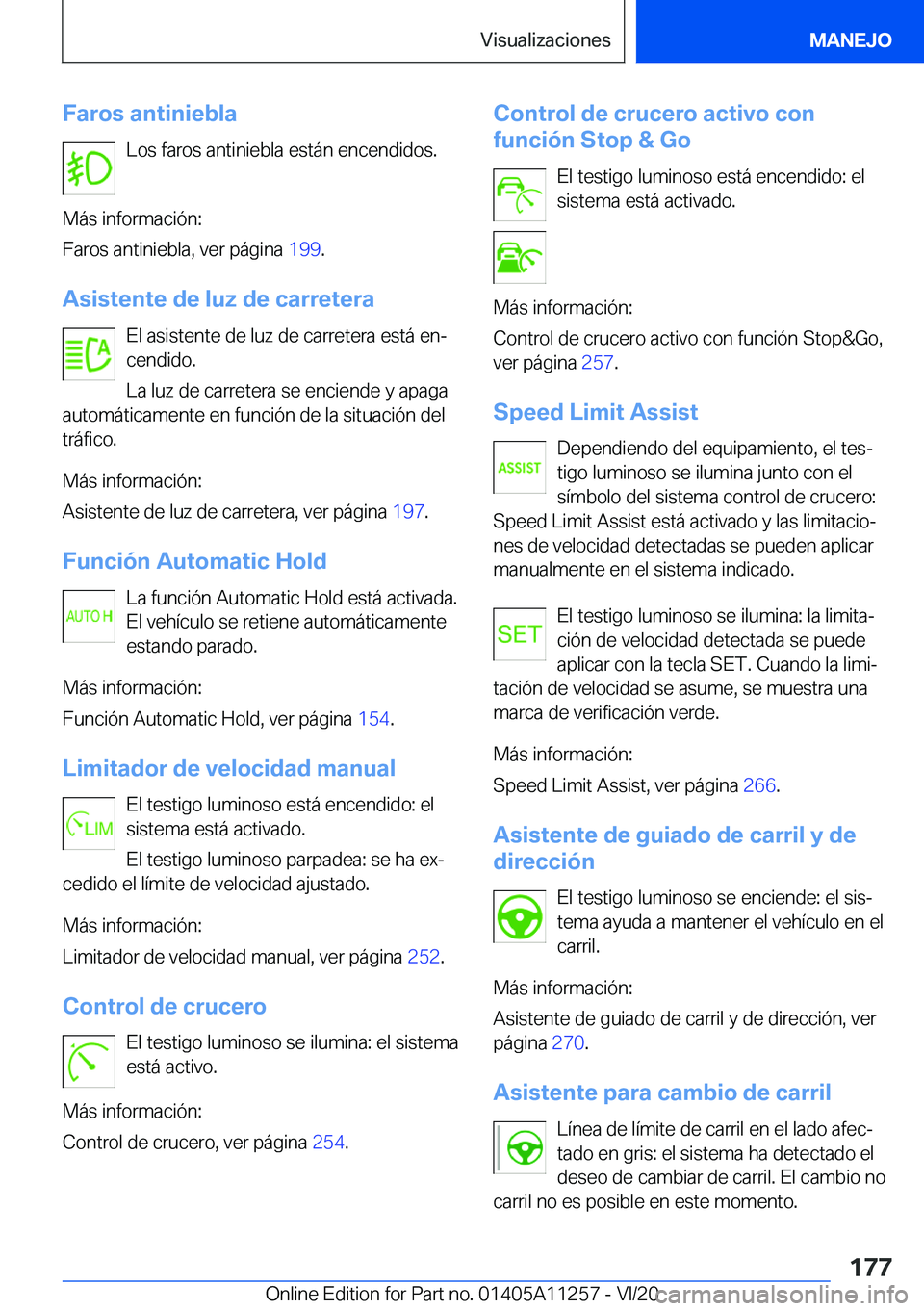 BMW 4 SERIES COUPE 2021  Manuales de Empleo (in Spanish) �F�a�r�o�s��a�n�t�i�n�i�e�b�l�a�L�o�s��f�a�r�o�s��a�n�t�i�n�i�e�b�l�a��e�s�t�á�n��e�n�c�e�n�d�i�d�o�s�.
�M�á�s��i�n�f�o�r�m�a�c�i�