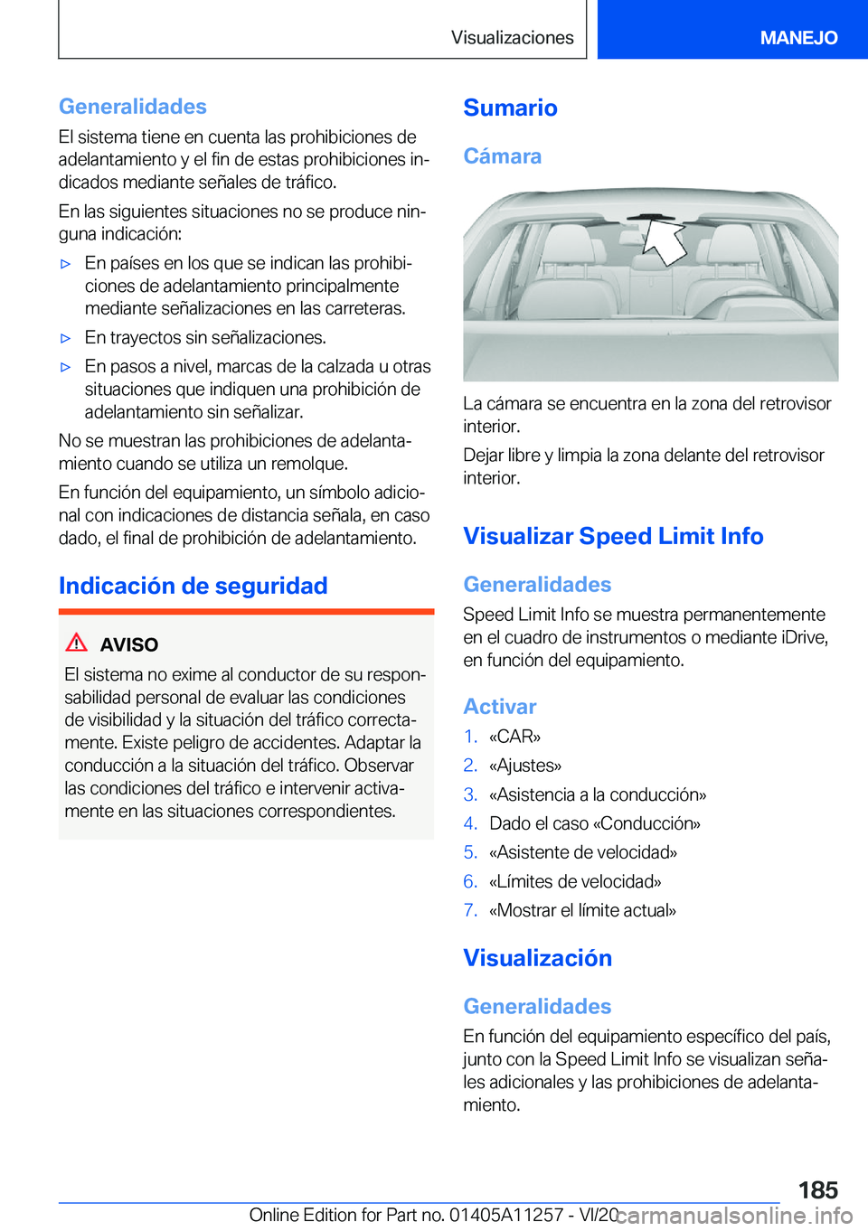 BMW 4 SERIES COUPE 2021  Manuales de Empleo (in Spanish) �G�e�n�e�r�a�l�i�d�a�d�e�s
�E�l��s�i�s�t�e�m�a��t�i�e�n�e��e�n��c�u�e�n�t�a��l�a�s��p�r�o�h�i�b�i�c�i�o�n�e�s��d�e
�a�d�e�l�a�n�t�a�m�i�e�n�t�o��y��e�l��f�i�n��d�e��e�s�t�a�s��p�r�o�h�i�b