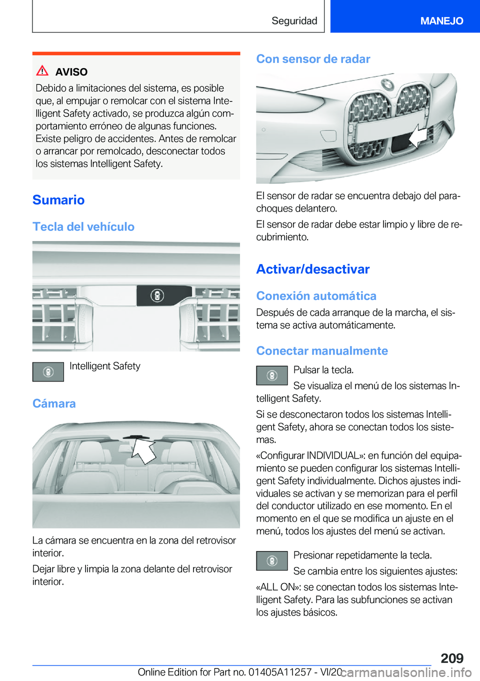 BMW 4 SERIES COUPE 2021  Manuales de Empleo (in Spanish) �A�V�I�S�O
�D�e�b�i�d�o��a��l�i�m�i�t�a�c�i�o�n�e�s��d�e�l��s�i�s�t�e�m�a�,��e�s��p�o�s�i�b�l�e �q�u�e�,��a�l��e�m�p�u�j�a�r��o��r�e�m�o�l�c�a�r��c�o�n��e�l��s�i�s�t�e�m�a��I�n�t�eª�l�