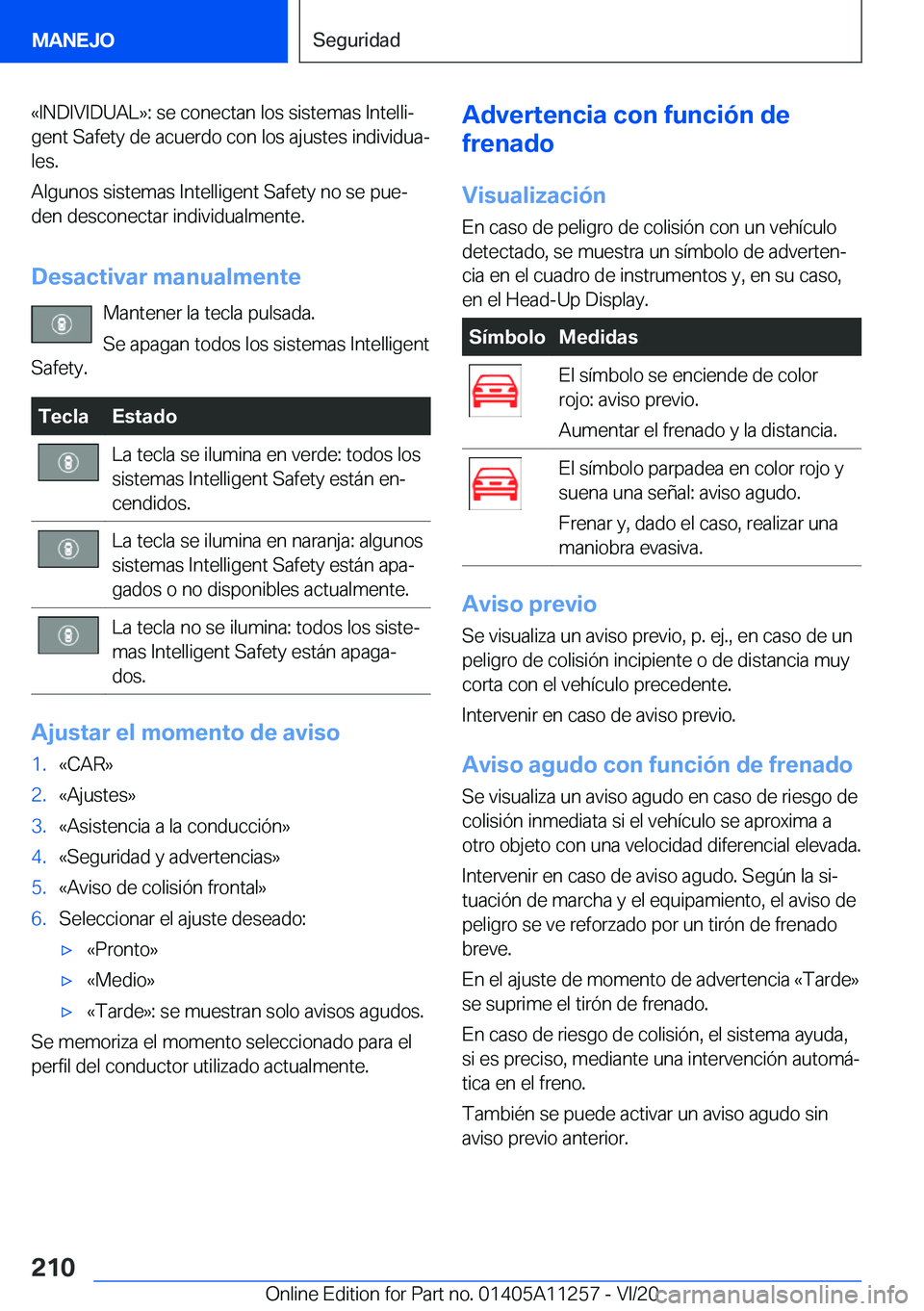 BMW 4 SERIES COUPE 2021  Manuales de Empleo (in Spanish) �«�I�N�D�I�V�I�D�U�A�L�{�:��s�e��c�o�n�e�c�t�a�n��l�o�s��s�i�s�t�e�m�a�s��I�n�t�e�l�l�iª
�g�e�n�t��S�a�f�e�t�y��d�e��a�c�u�e�r�d�o��c�o�n��l�o�s��a�j�u�s�t�e�s��i�n�d�i�v�i�d�u�aª
�l�
