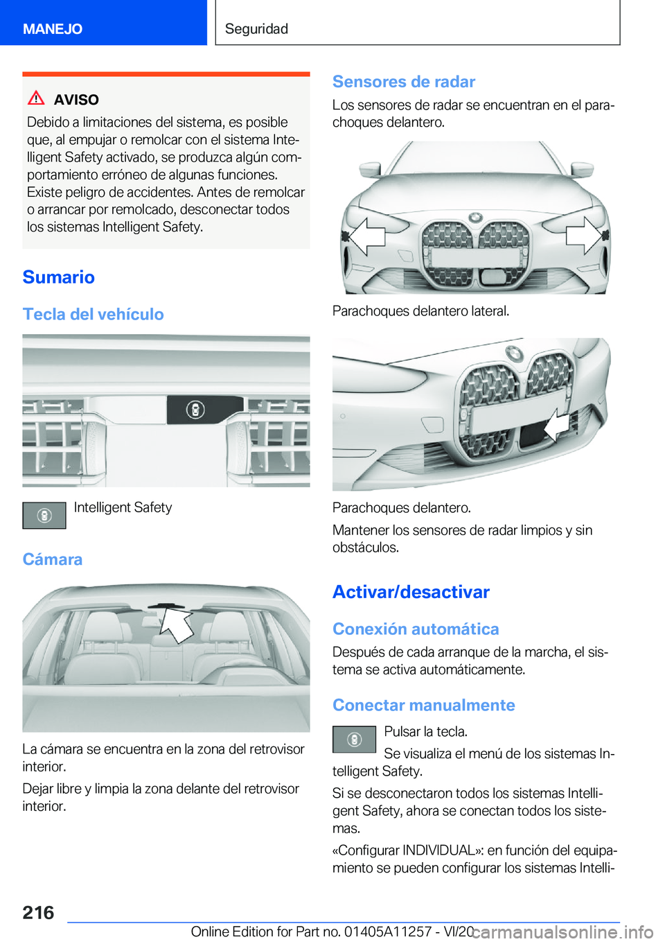 BMW 4 SERIES COUPE 2021  Manuales de Empleo (in Spanish) �A�V�I�S�O
�D�e�b�i�d�o��a��l�i�m�i�t�a�c�i�o�n�e�s��d�e�l��s�i�s�t�e�m�a�,��e�s��p�o�s�i�b�l�e �q�u�e�,��a�l��e�m�p�u�j�a�r��o��r�e�m�o�l�c�a�r��c�o�n��e�l��s�i�s�t�e�m�a��I�n�t�eª�l�