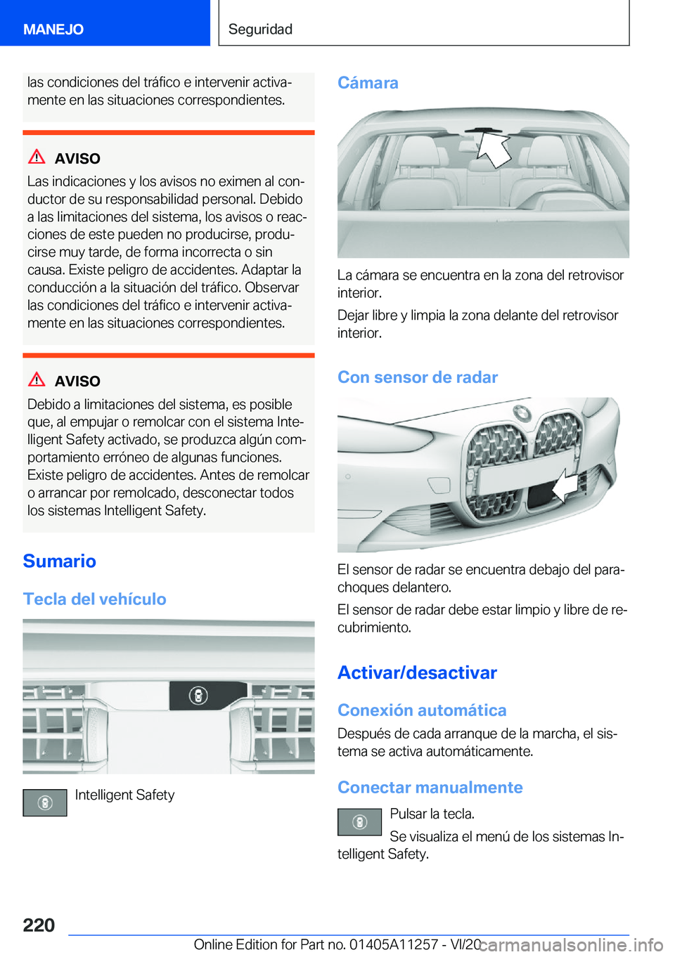 BMW 4 SERIES COUPE 2021  Manuales de Empleo (in Spanish) �l�a�s��c�o�n�d�i�c�i�o�n�e�s��d�e�l��t�r�á�f�i�c�o��e��i�n�t�e�r�v�e�n�i�r��a�c�t�i�v�aª
�m�e�n�t�e��e�n��l�a�s��s�i�t�u�a�c�i�o�n�e�s��c�o�r�r�e�s�p�o�n�d�i�e�n�t�e�s�.
�A�V�I�S�O
�L�a�