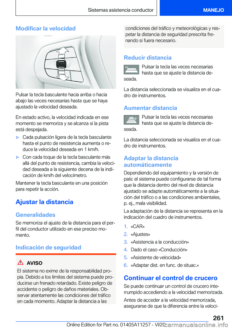 BMW 4 SERIES COUPE 2021  Manuales de Empleo (in Spanish) �M�o�d�i�f�i�c�a�r��l�a��v�e�l�o�c�i�d�a�d
�P�u�l�s�a�r��l�a��t�e�c�l�a��b�a�s�c�u�l�a�n�t�e��h�a�c�i�a��a�r�r�i�b�a��o��h�a�c�i�a�a�b�a�j�o��l�a�s��v�e�c�e�s��n�e�c�e�s�a�r�i�a�s��h�a�s�