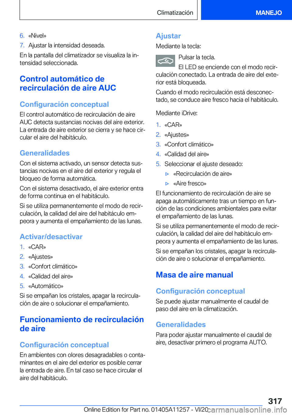 BMW 4 SERIES COUPE 2021  Manuales de Empleo (in Spanish) �6�.�«�N�i�v�e�l�{�7�.�A�j�u�s�t�a�r��l�a��i�n�t�e�n�s�i�d�a�d��d�e�s�e�a�d�a�.
�E�n��l�a��p�a�n�t�a�l�l�a��d�e�l��c�l�i�m�a�t�i�z�a�d�o�r��s�e��v�i�s�u�a�l�i�z�a��l�a��i�nª
�t�e�n�s�i�d