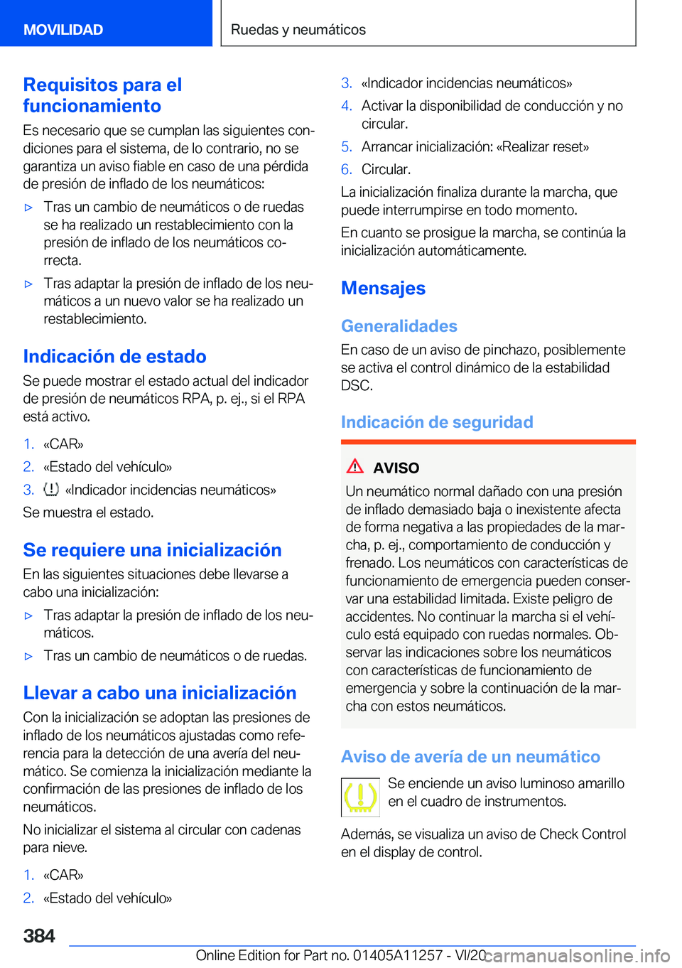 BMW 4 SERIES COUPE 2021  Manuales de Empleo (in Spanish) �R�e�q�u�i�s�i�t�o�s��p�a�r�a��e�l
�f�u�n�c�i�o�n�a�m�i�e�n�t�o
�E�s��n�e�c�e�s�a�r�i�o��q�u�e��s�e��c�u�m�p�l�a�n��l�a�s��s�i�g�u�i�e�n�t�e�s��c�o�nª
�d�i�c�i�o�n�e�s��p�a�r�a��e�l��s�i