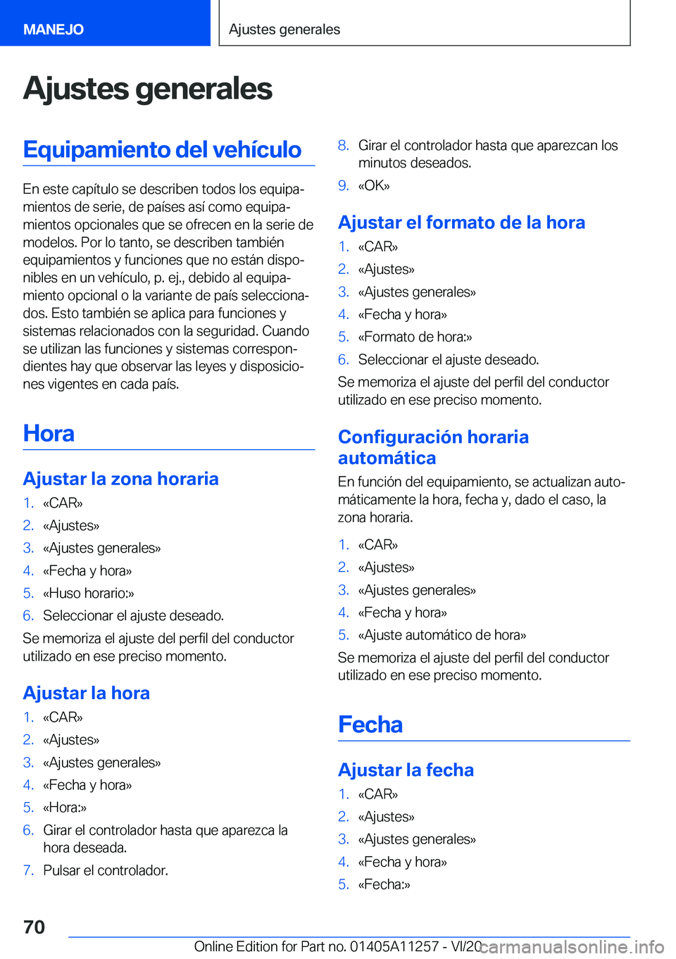 BMW 4 SERIES COUPE 2021  Manuales de Empleo (in Spanish) �A�j�u�s�t�e�s��g�e�n�e�r�a�l�e�s�E�q�u�i�p�a�m�i�e�n�t�o��d�e�l��v�e�h�