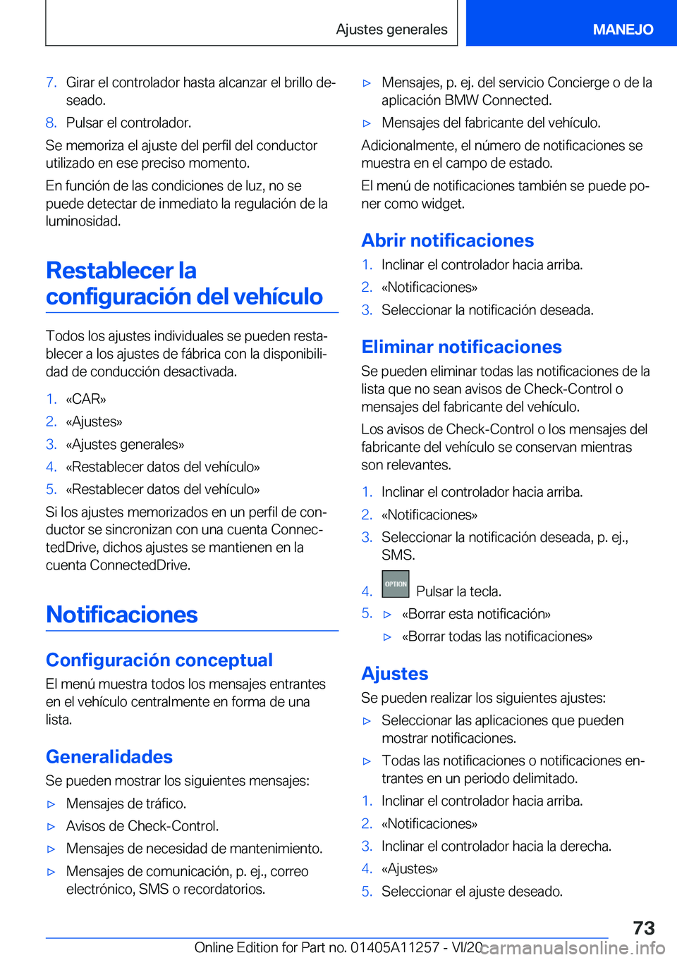BMW 4 SERIES COUPE 2021  Manuales de Empleo (in Spanish) �7�.�G�i�r�a�r��e�l��c�o�n�t�r�o�l�a�d�o�r��h�a�s�t�a��a�l�c�a�n�z�a�r��e�l��b�r�i�l�l�o��d�eª�s�e�a�d�o�.�8�.�P�u�l�s�a�r��e�l��c�o�n�t�r�o�l�a�d�o�r�.
�S�e��m�e�m�o�r�i�z�a��e�l��a�j�u