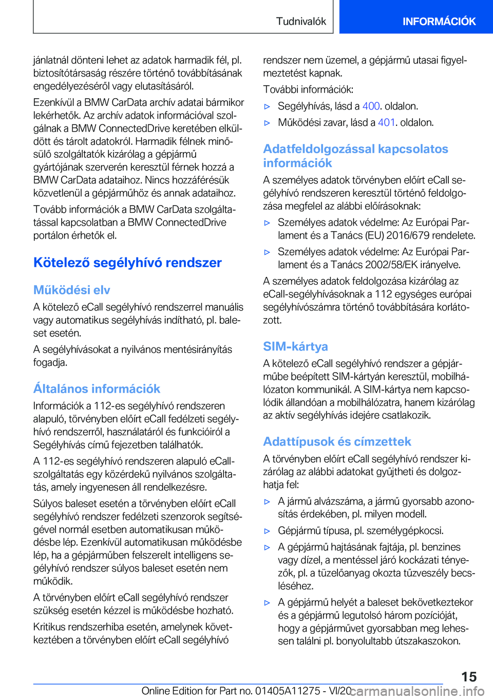 BMW 4 SERIES COUPE 2021  Kezelési útmutató (in Hungarian) �j�á�n�l�a�t�n�á�l��d�ö�n�t�e�n�i��l�e�h�e�t��a�z��a�d�a�t�o�k��h�a�r�m�a�d�i�k��f�