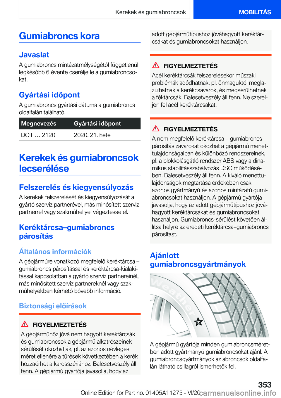 BMW 4 SERIES COUPE 2021  Kezelési útmutató (in Hungarian) �G�u�m�i�a�b�r�o�n�c�s��k�o�r�a
�J�a�v�a�s�l�a�t
�A��g�u�m�i�a�b�r�o�n�c�s��m�i�n�t�á�z�a�t�m�