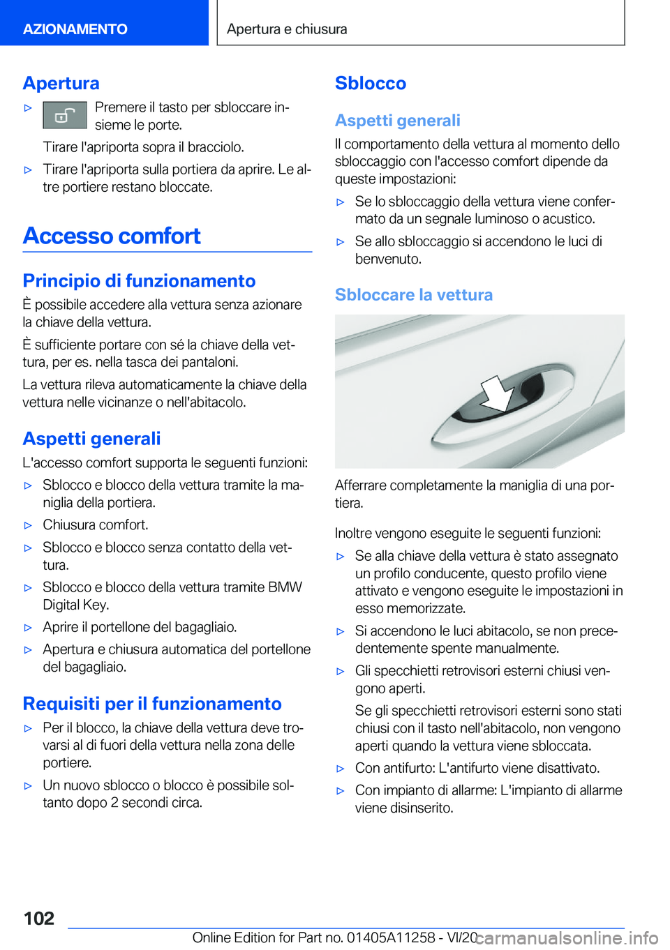 BMW 4 SERIES COUPE 2021  Libretti Di Uso E manutenzione (in Italian) �A�p�e�r�t�u�r�a'x�P�r�e�m�e�r�e��i�l��t�a�s�t�o��p�e�r��s�b�l�o�c�c�a�r�e��i�nª
�s�i�e�m�e��l�e��p�o�r�t�e�.
�T�i�r�a�r�e��l�'�a�p�r�i�p�o�r�t�a��s�o�p�r�a��i�l��b�r�a�c�c�i�o�l�