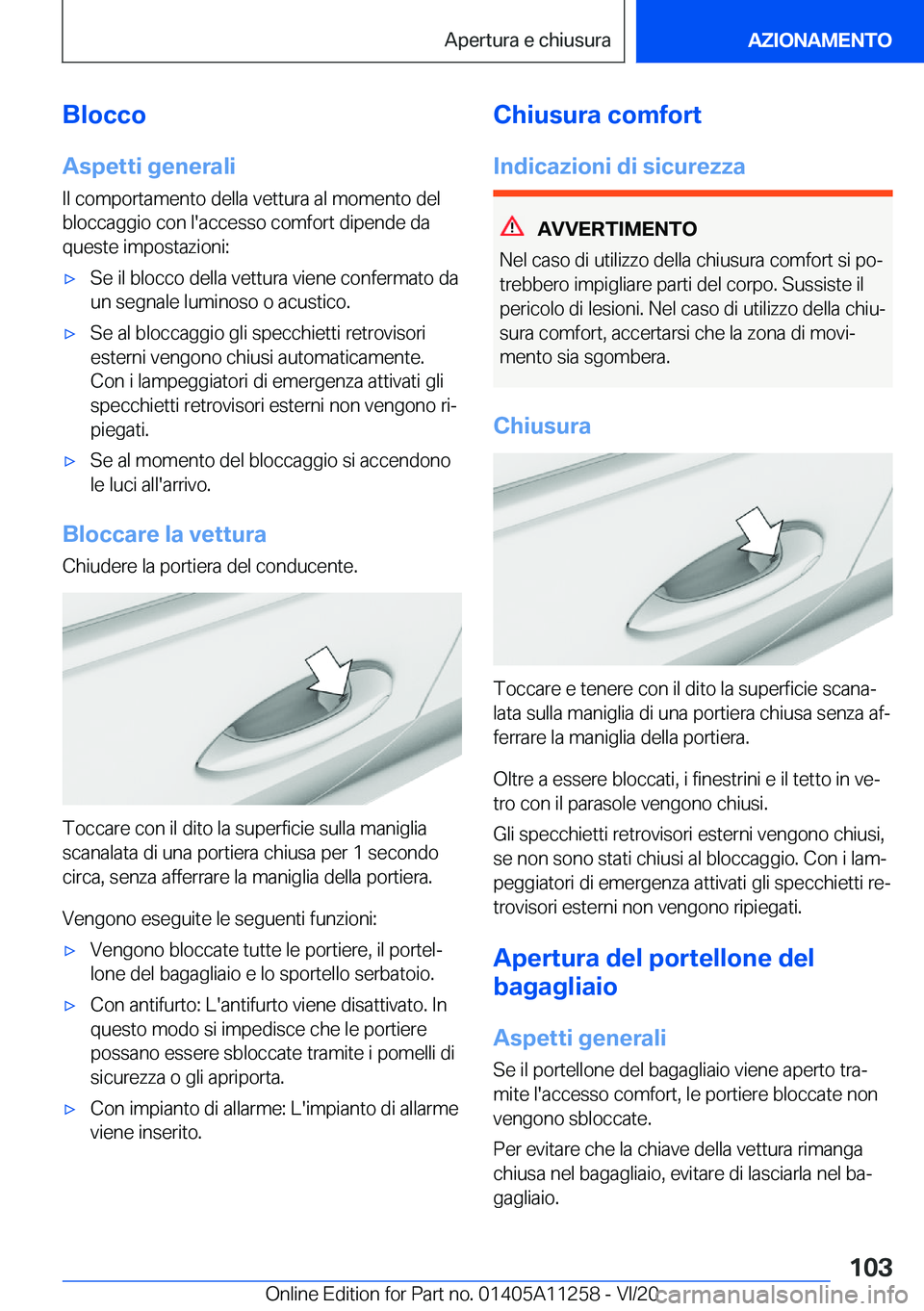 BMW 4 SERIES COUPE 2021  Libretti Di Uso E manutenzione (in Italian) �B�l�o�c�c�o
�A�s�p�e�t�t�i��g�e�n�e�r�a�l�i �I�l��c�o�m�p�o�r�t�a�m�e�n�t�o��d�e�l�l�a��v�e�t�t�u�r�a��a�l��m�o�m�e�n�t�o��d�e�l
�b�l�o�c�c�a�g�g�i�o��c�o�n��l�'�a�c�c�e�s�s�o��c�o�m�f�