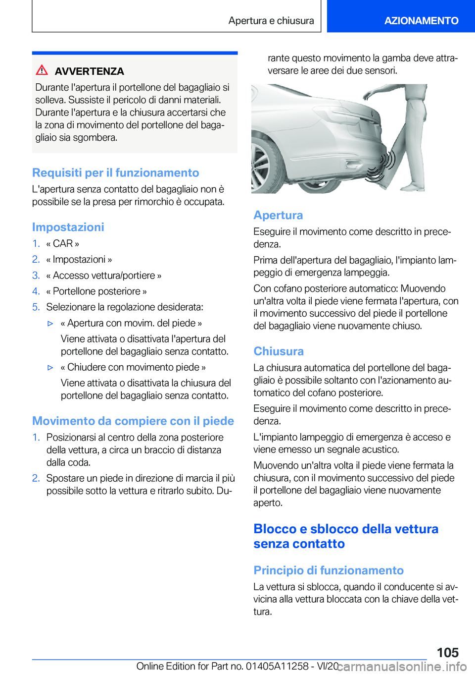 BMW 4 SERIES COUPE 2021  Libretti Di Uso E manutenzione (in Italian) �A�V�V�E�R�T�E�N�Z�A
�D�u�r�a�n�t�e��l�'�a�p�e�r�t�u�r�a��i�l��p�o�r�t�e�l�l�o�n�e��d�e�l��b�a�g�a�g�l�i�a�i�o��s�i �s�o�l�l�e�v�a�.��S�u�s�s�i�s�t�e��i�l��p�e�r�i�c�o�l�o��d�i��d�a�n�n