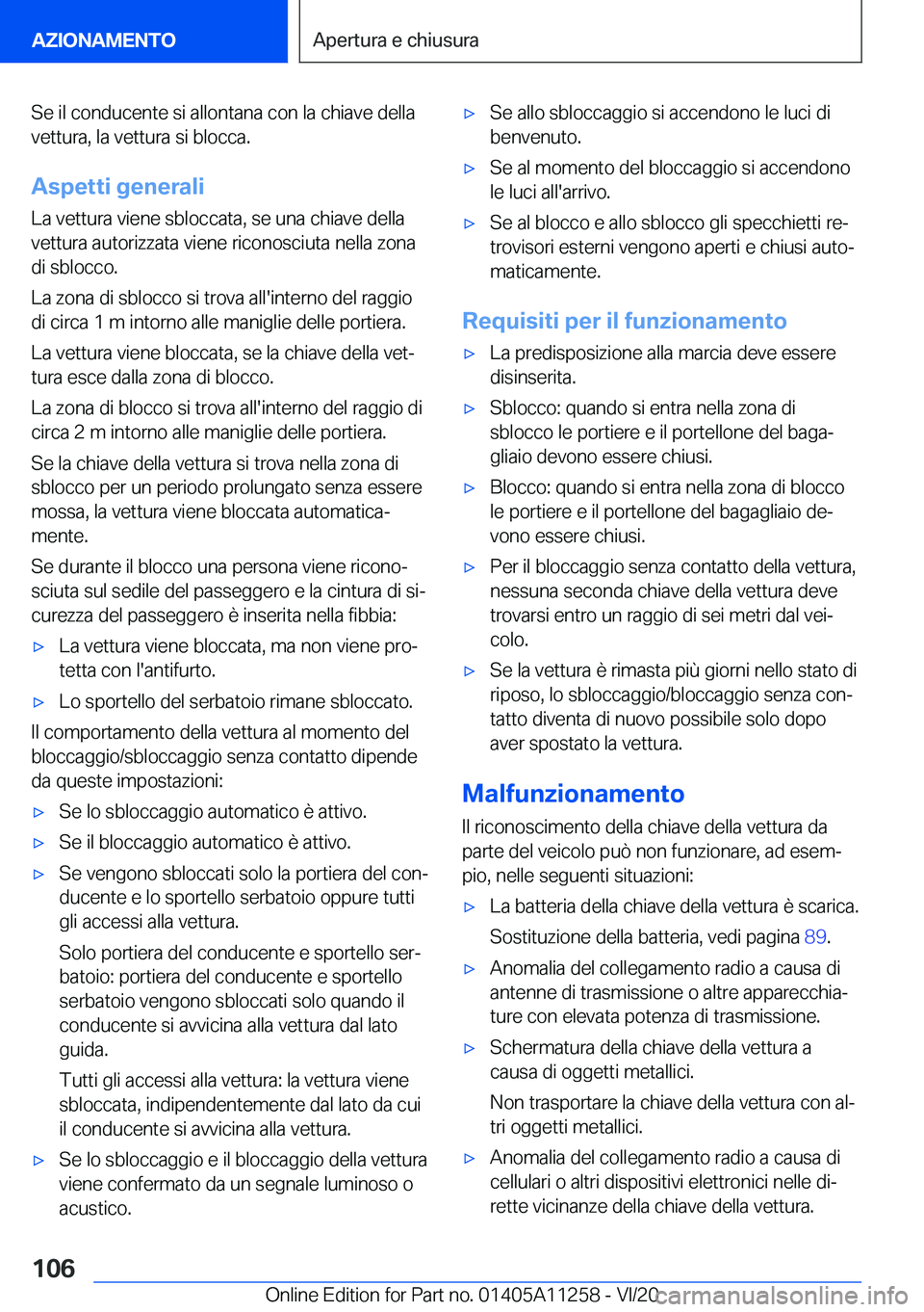 BMW 4 SERIES COUPE 2021  Libretti Di Uso E manutenzione (in Italian) �S�e��i�l��c�o�n�d�u�c�e�n�t�e��s�i��a�l�l�o�n�t�a�n�a��c�o�n��l�a��c�h�i�a�v�e��d�e�l�l�a
�v�e�t�t�u�r�a�,��l�a��v�e�t�t�u�r�a��s�i��b�l�o�c�c�a�.
�A�s�p�e�t�t�i��g�e�n�e�r�a�l�i
�L�a��