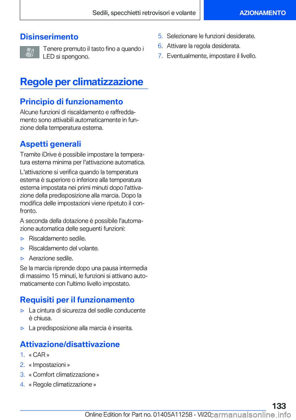 BMW 4 SERIES COUPE 2021  Libretti Di Uso E manutenzione (in Italian) �D�i�s�i�n�s�e�r�i�m�e�n�t�o�T�e�n�e�r�e��p�r�e�m�u�t�o��i�l��t�a�s�t�o��f�i�n�o��a��q�u�a�n�d�o��i
�L�E�D��s�i��s�p�e�n�g�o�n�o�.
�R�e�g�o�l�e��p�e�r��c�l�i�m�a�t�i�z�z�a�z�i�o�n�e
�P�r�i�