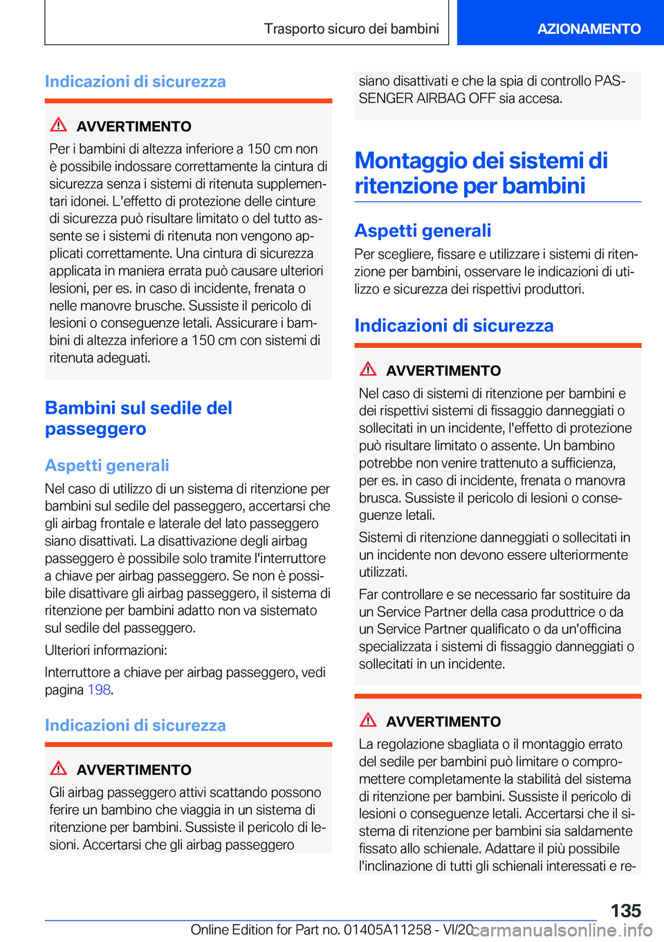 BMW 4 SERIES COUPE 2021  Libretti Di Uso E manutenzione (in Italian) �I�n�d�i�c�a�z�i�o�n�i��d�i��s�i�c�u�r�e�z�z�a
�A�V�V�E�R�T�I�M�E�N�T�O
�P�e�r��i��b�a�m�b�i�n�i��d�i��a�l�t�e�z�z�a��i�n�f�e�r�i�o�r�e��a��1�5�0��c�m��n�o�n �è��p�o�s�s�i�b�i�l�e��i�n�d
