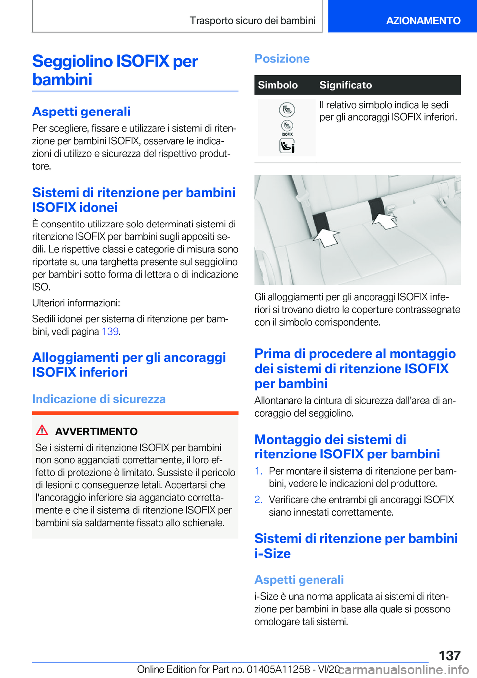 BMW 4 SERIES COUPE 2021  Libretti Di Uso E manutenzione (in Italian) �S�e�g�g�i�o�l�i�n�o��I�S�O�F�I�X��p�e�r�b�a�m�b�i�n�i
�A�s�p�e�t�t�i��g�e�n�e�r�a�l�i
�P�e�r��s�c�e�g�l�i�e�r�e�,��f�i�s�s�a�r�e��e��u�t�i�l�i�z�z�a�r�e��i��s�i�s�t�e�m�i��d�i��r�i�t�e�n
